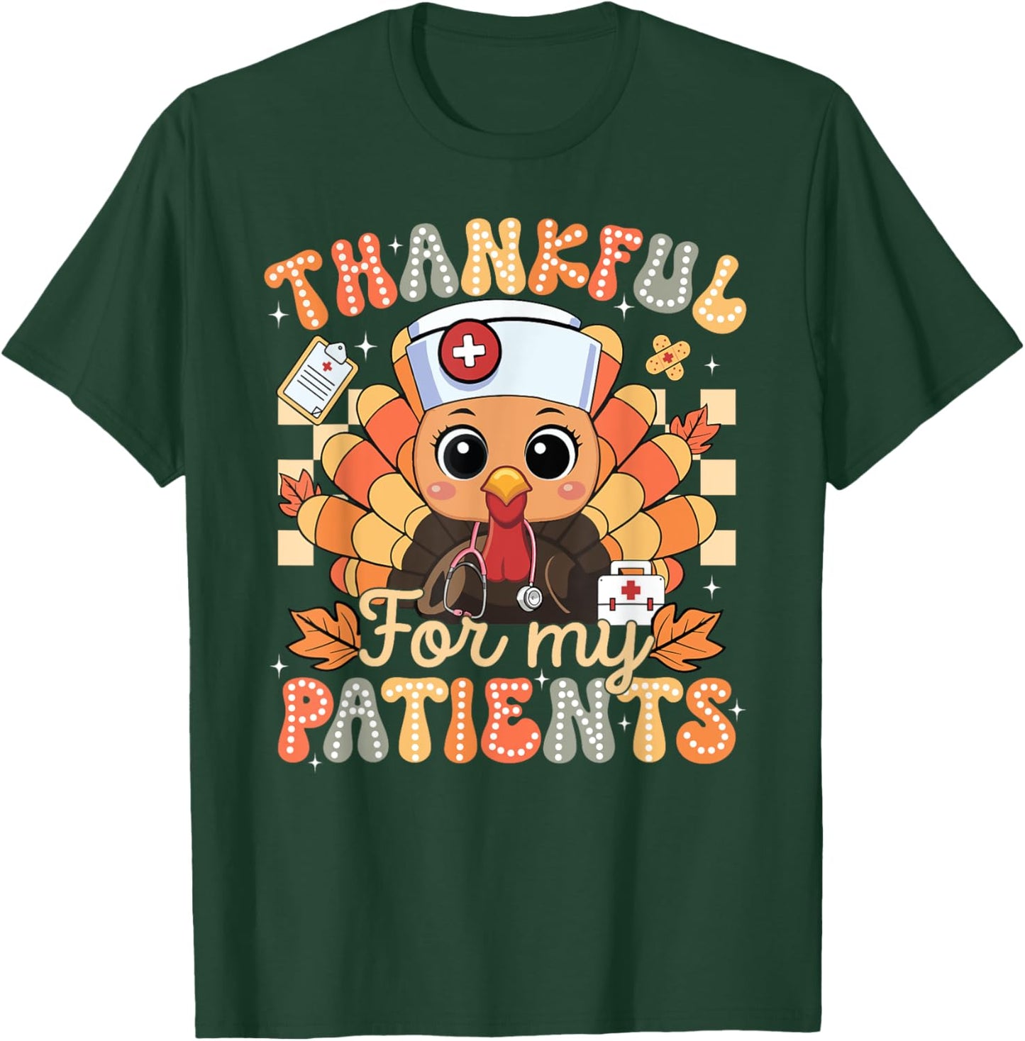 Turkey Nurse Thankful For Patients Thanksgiving Fall Scrub T-Shirt - T-Shirt | Forest