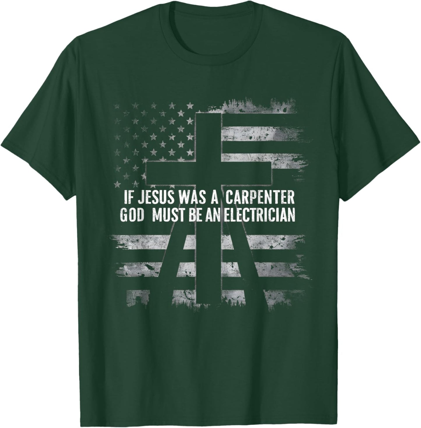 If Jesus Was A Carpenter God Must Be An Electrician Faith T-Shirt - T-Shirt | Forest