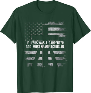 If Jesus Was A Carpenter God Must Be An Electrician Faith T-Shirt - T-Shirt | Forest