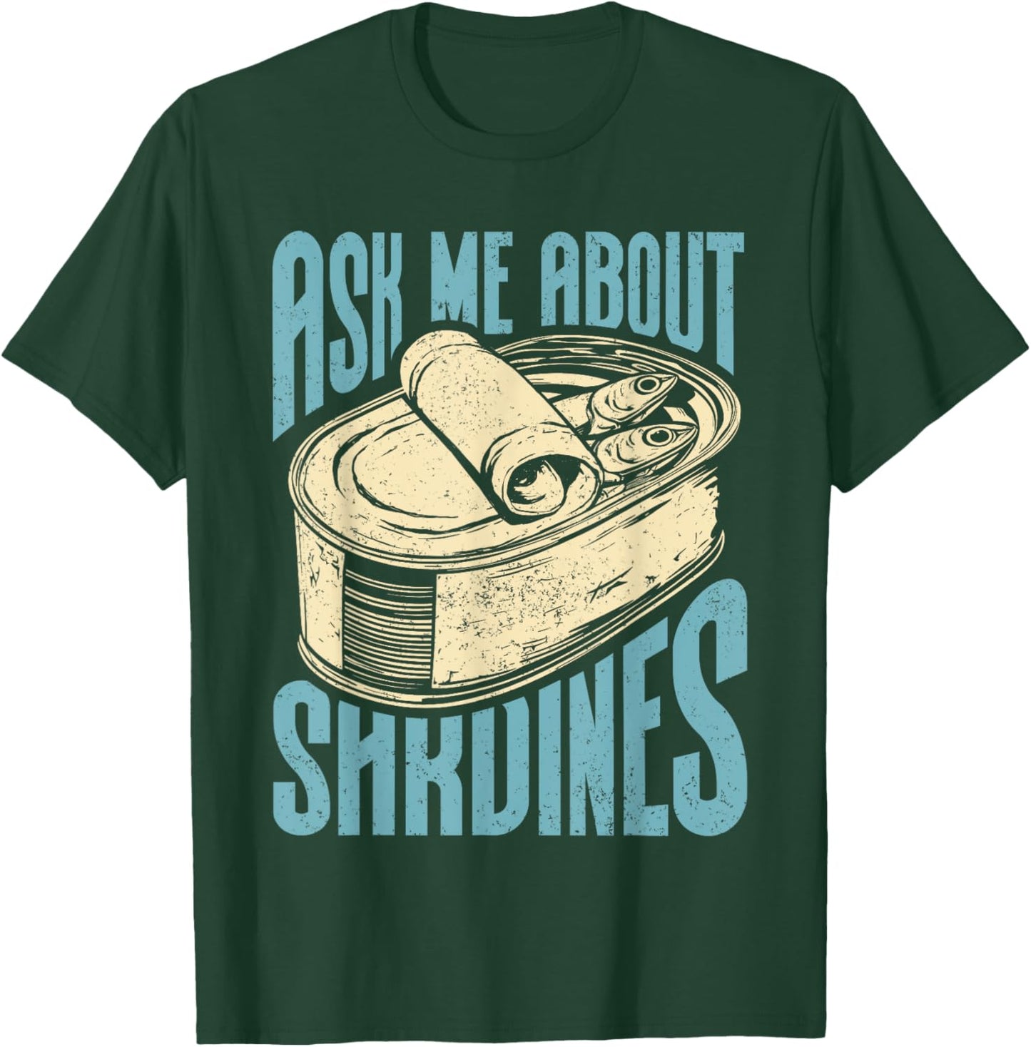 Sardine Lovers | Ask About Sardines T-Shirt - T-Shirt | Forest