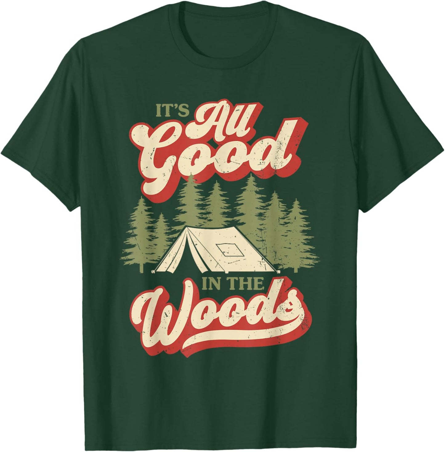 It's All Good In The Woods Camping Hiking Outdoors T-Shirt - T-Shirt | Forest