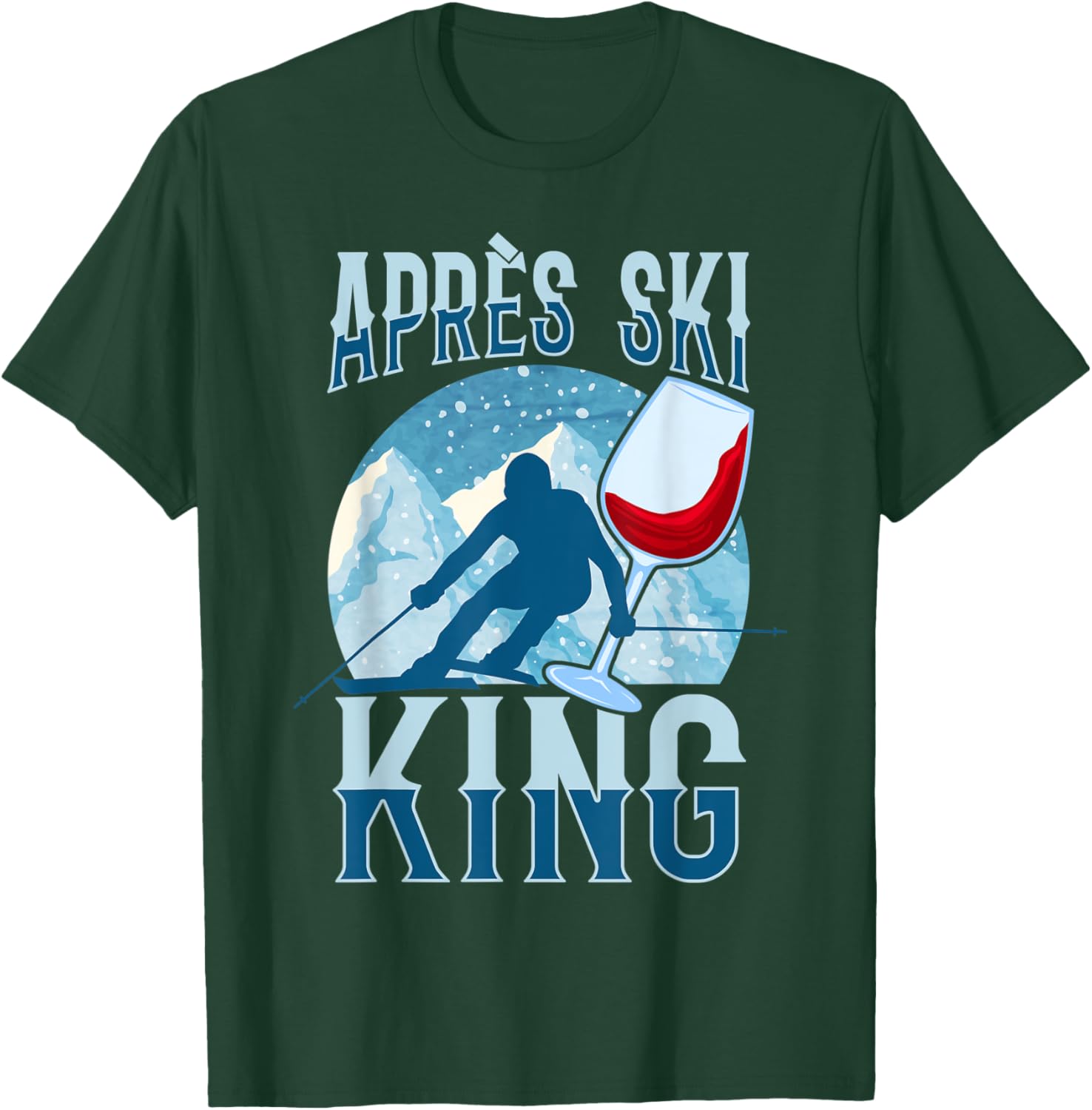 Holiday Gift Funny Après Ski King T-Shirt - T-Shirt | Forest