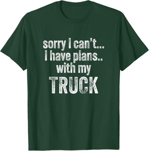 Sorry I can't I have plans with my Truck Funny T-Shirt - T-Shirt | Forest