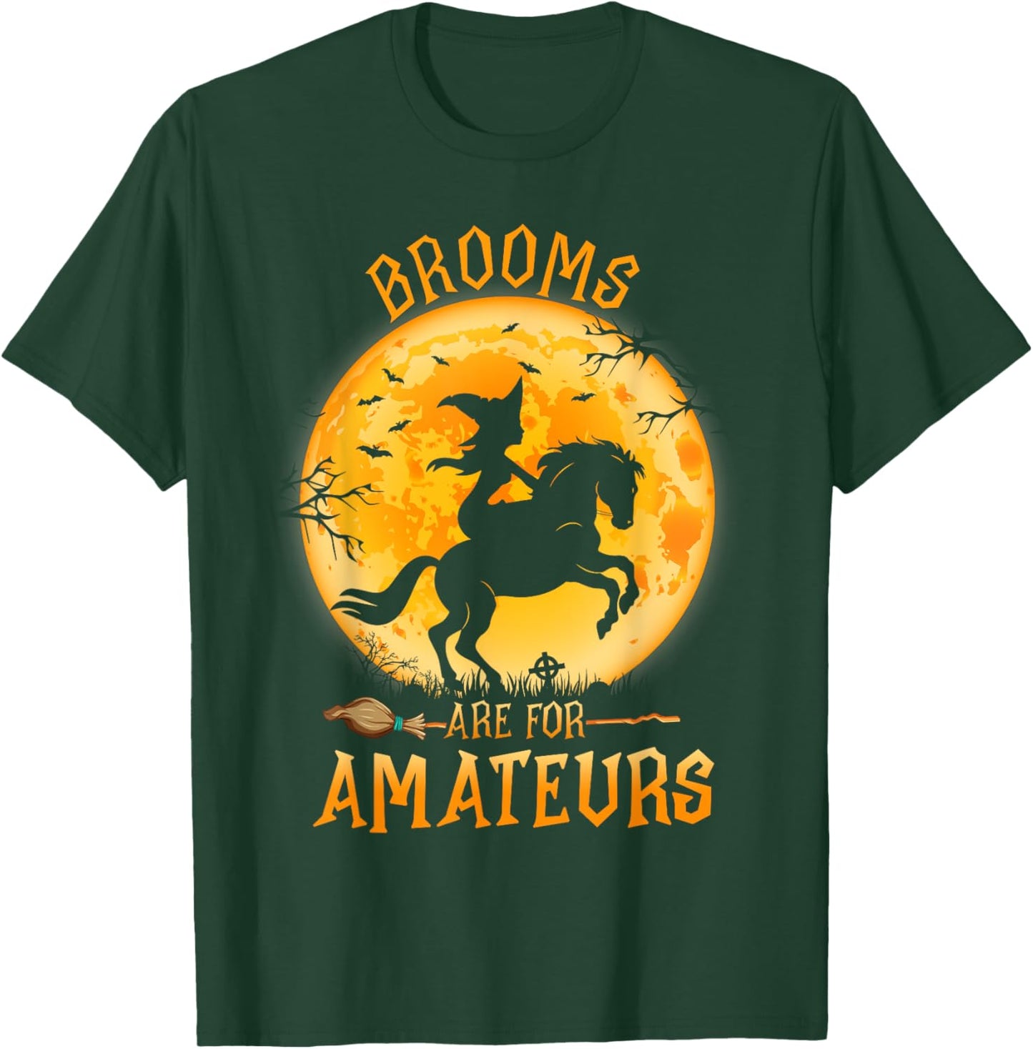 Funny Brooms Are For Amateurs Witch Riding Horse Halloween T-Shirt - T-Shirt | Forest