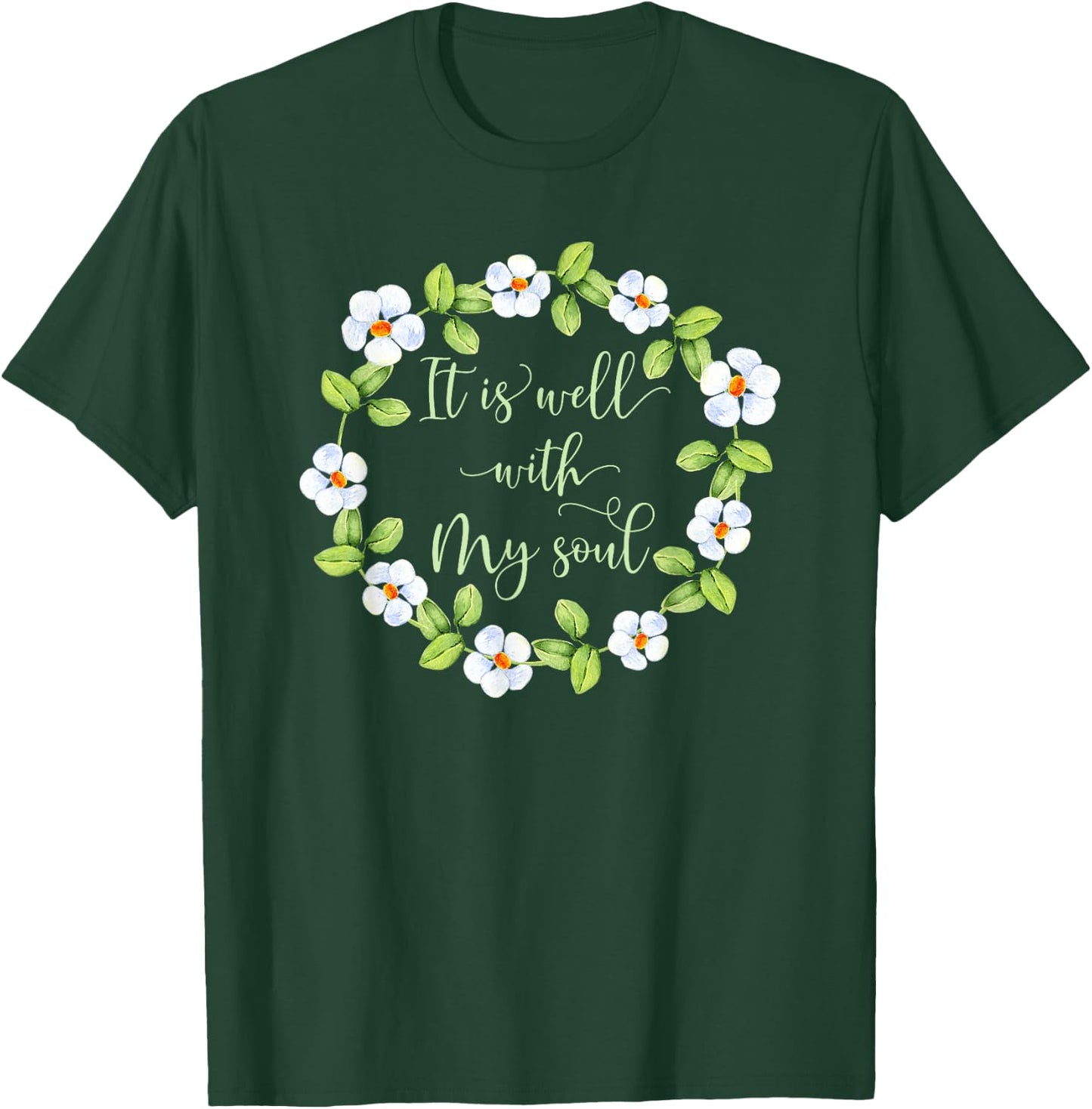 It Is Well With My Soul - Inspirational T-Shirt - T-Shirt | Forest