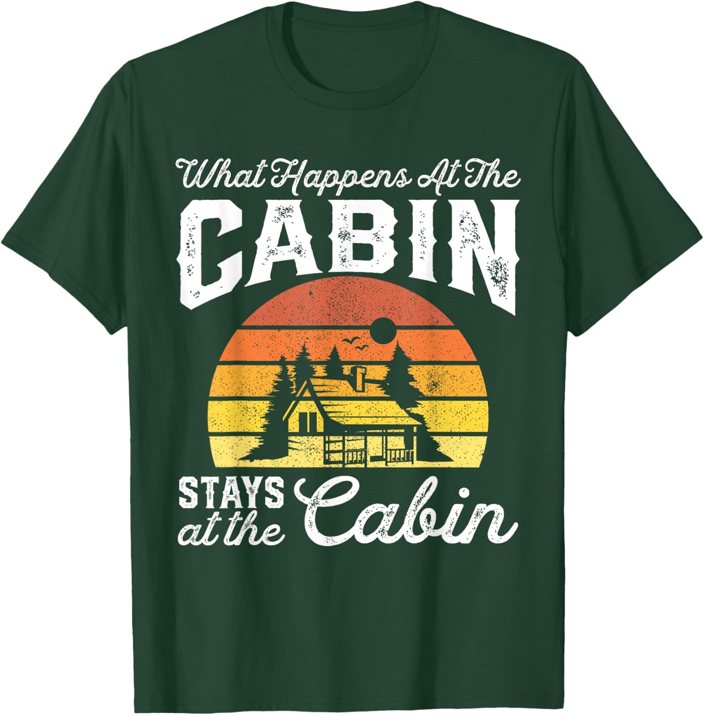 What Happens At The Cabin Stays Funny Retro Camping Gift T-Shirt - T-Shirt | Forest