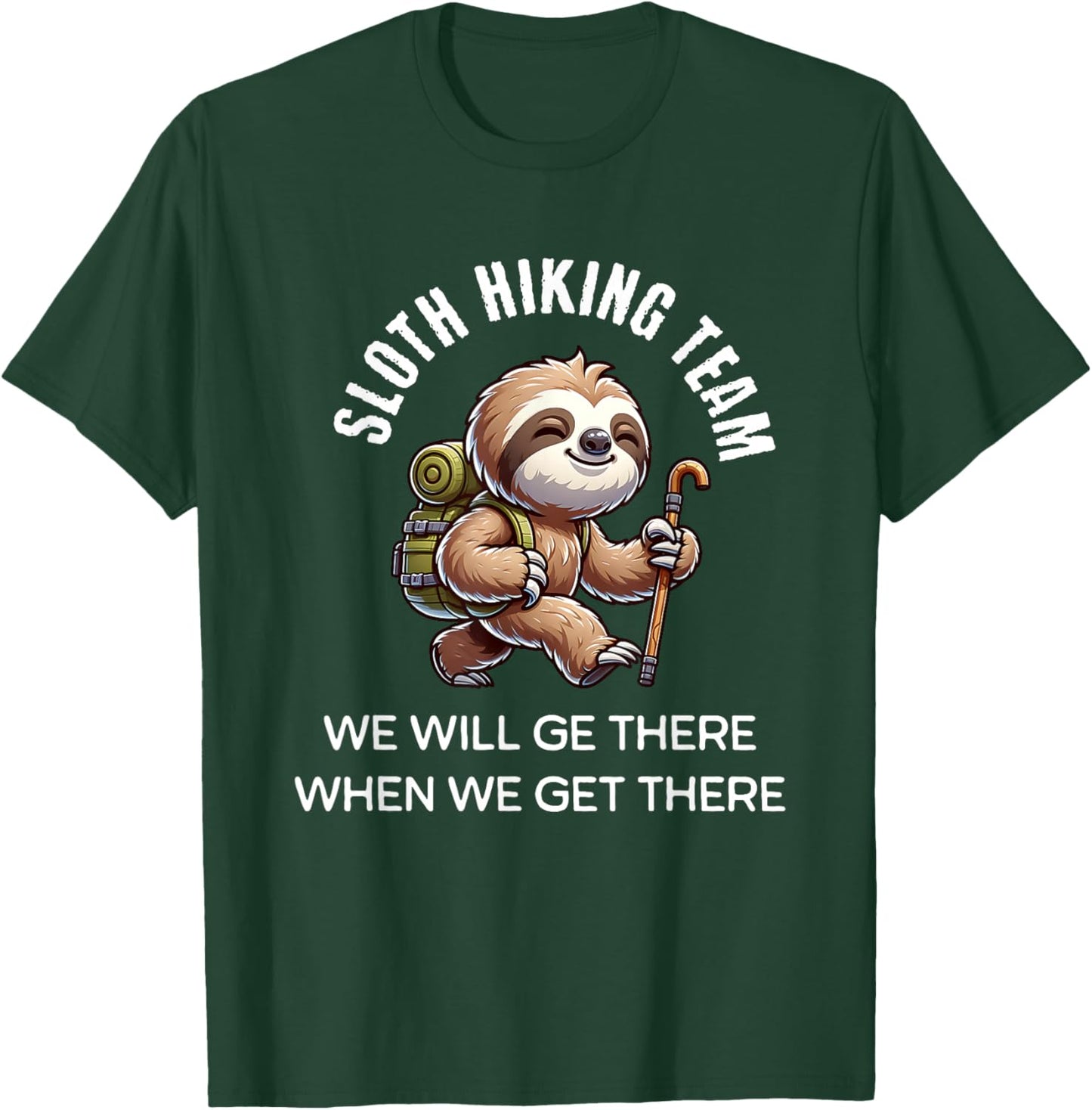 Funny Hiking Sloth Hiking Team We'll Get There T-Shirt - T-Shirt | Forest