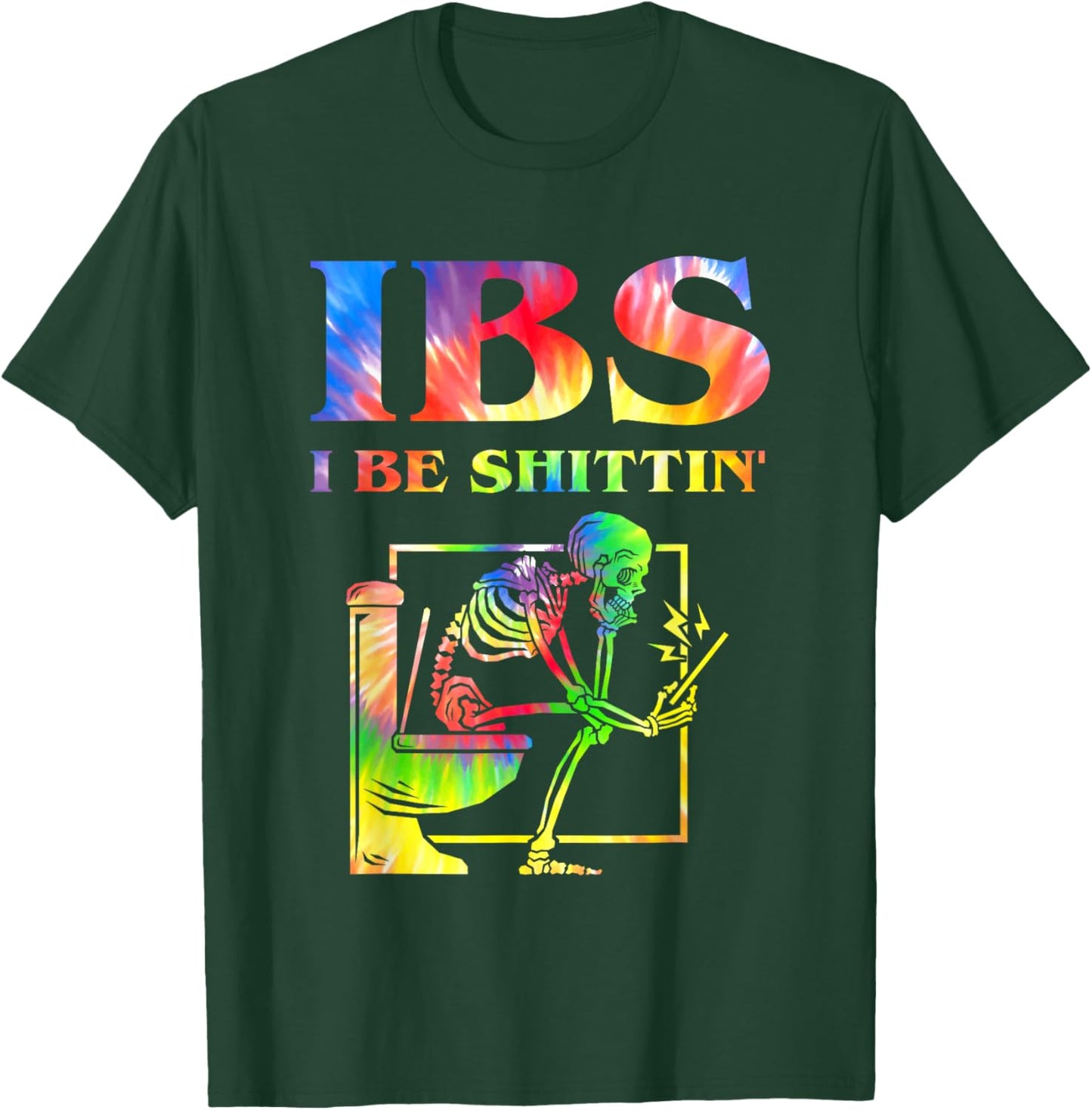 IBS I Be Shittin' Funny Skeleton Tie Dye T-Shirt - T-Shirt | Forest