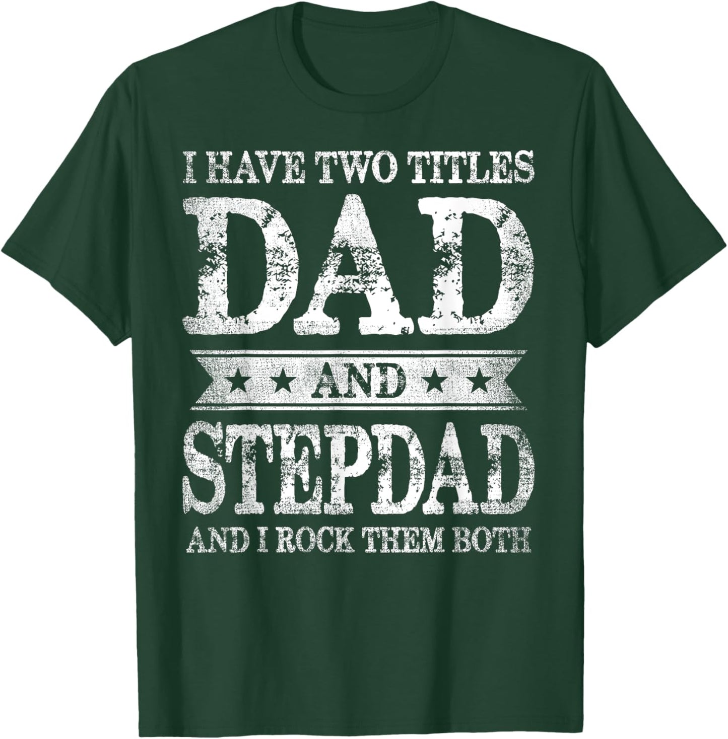 I Have Two Titles Dad And Stepdad And I Rock Them Both T-Shirt - T-Shirt | Forest
