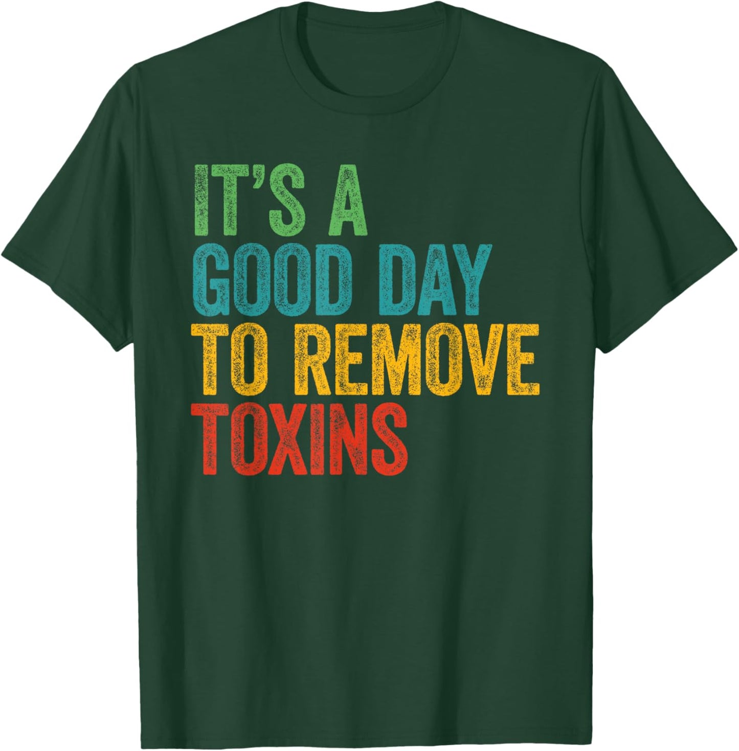Retro It's A Good Day To Remove Toxins Dialysis Technician T-Shirt - T-Shirt | Forest