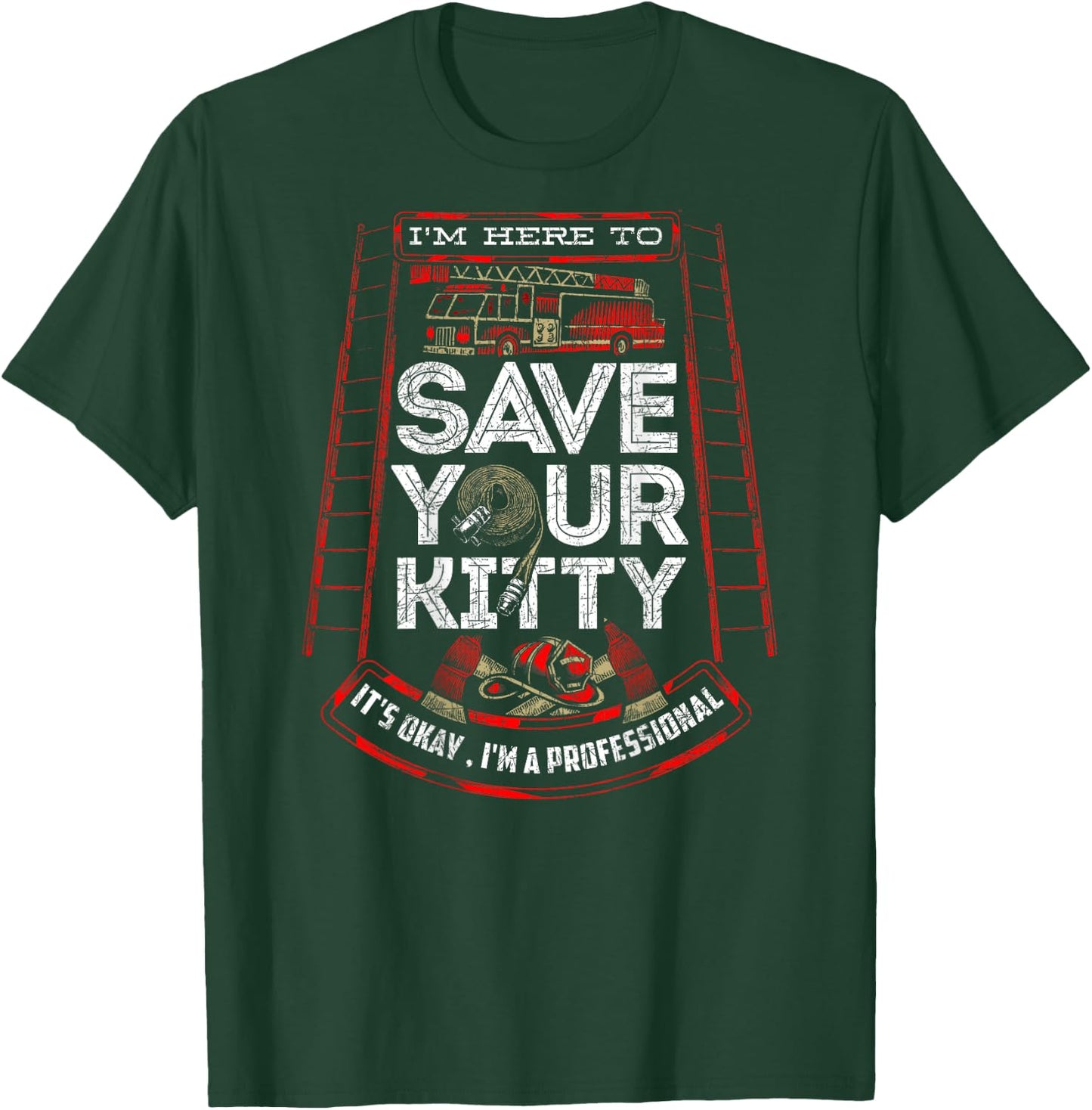 Sexy Firefighter Shirt I'm Here To Save Your Kitty Fireman T-Shirt - T-Shirt | Forest