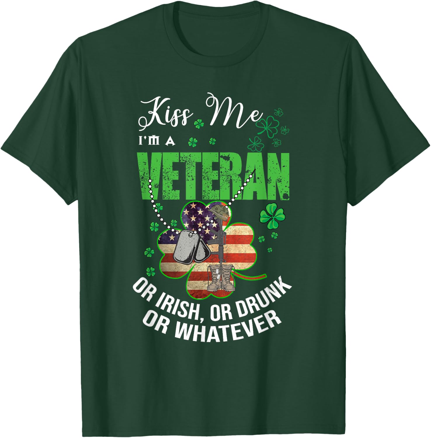 Kiss Me I'm A Veteran Or Irish Or Drunk Or Whatever Patricks T-Shirt - T-Shirt | Forest