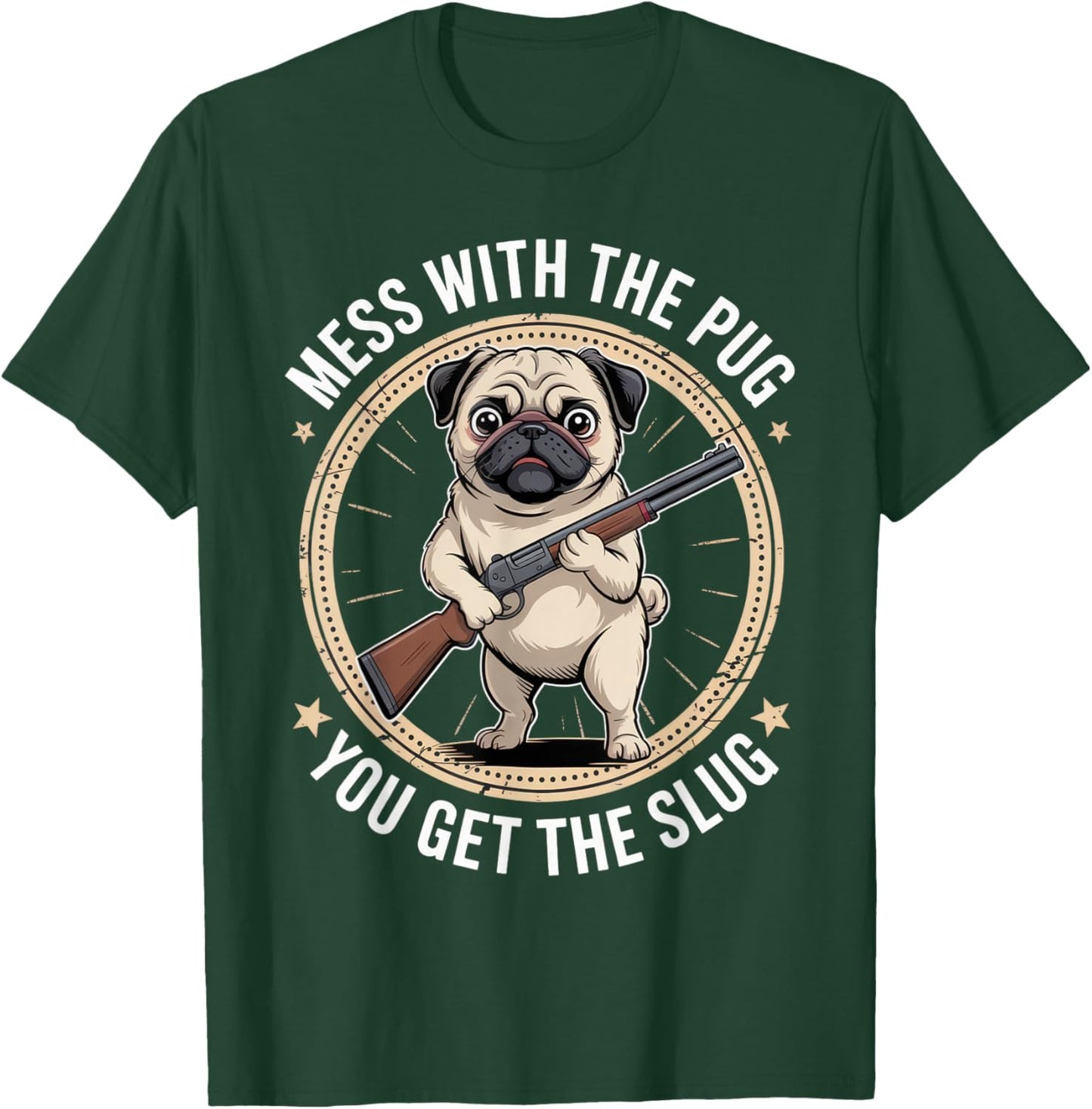 Mess with The Pug You Get The Slug Funny Dog Outfit T-Shirt - T-Shirt | Forest