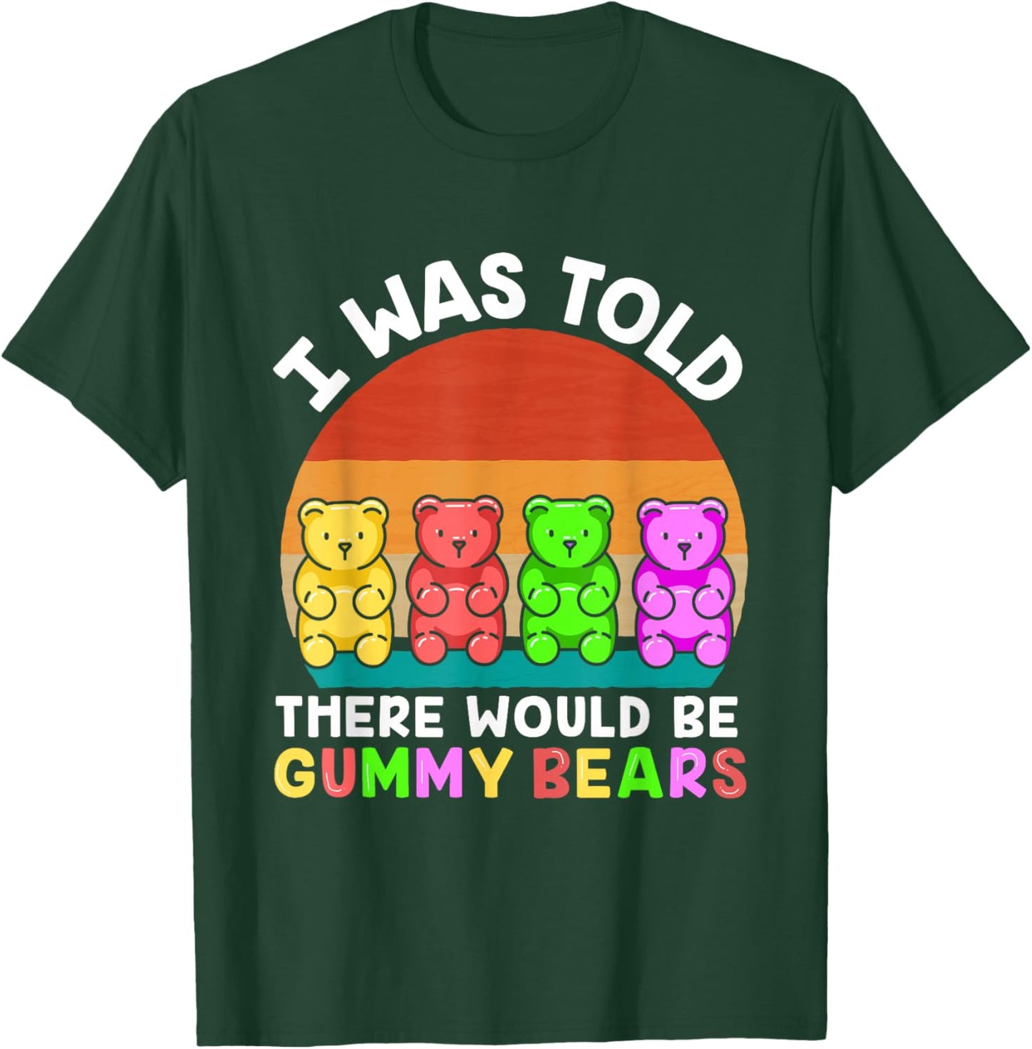 There Would Be Gummy Bear Funny Gummy Bear T-Shirt - T-Shirt | Forest