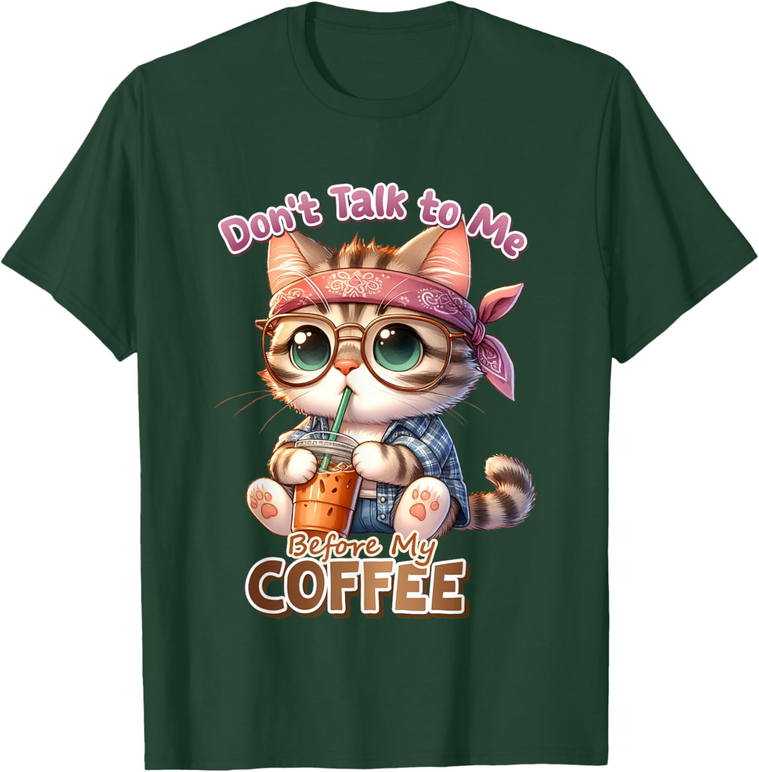 Don't Talk to Me Before My Coffee, Funny Cat Coffee Love Men Women Kids T-Shirt - T-Shirt | Forest