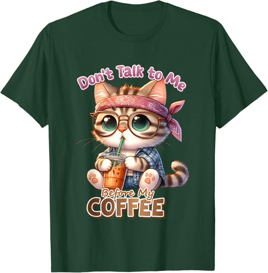 Don't Talk to Me Before My Coffee, Funny Cat Coffee Love Men Women Kids T-Shirt - T-Shirt | Forest