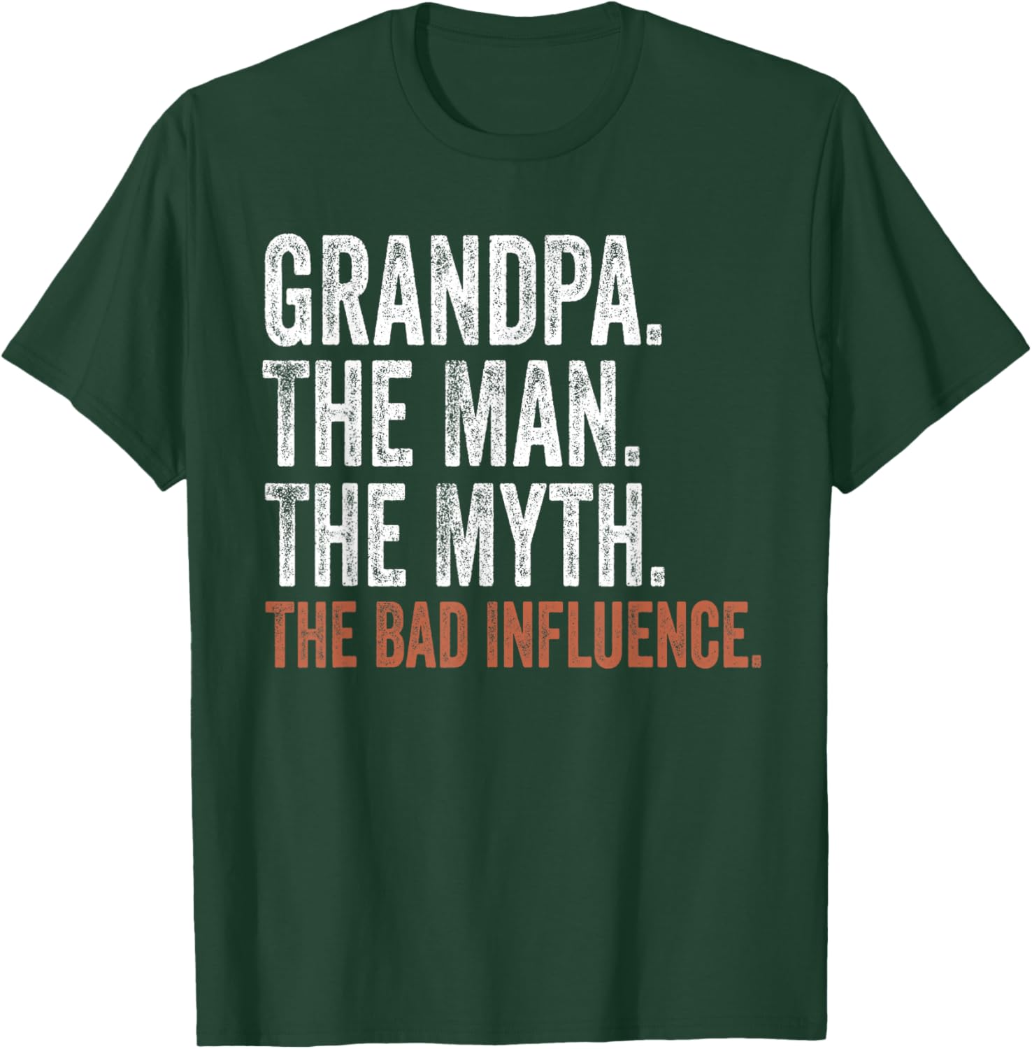 Grandpa The Man The Myth The Bad Influence Father's Day T-Shirt - T-Shirt | Forest