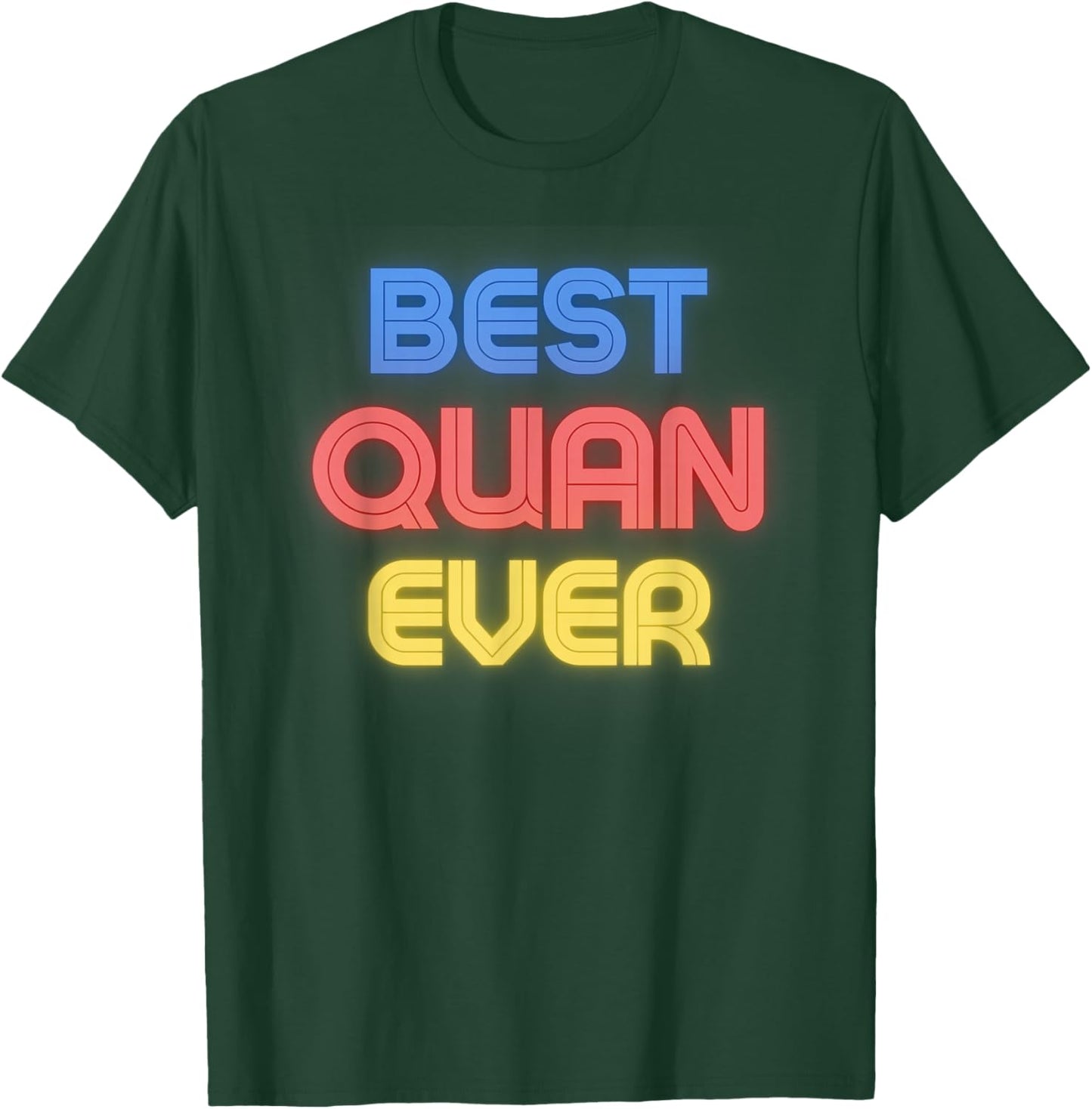 Best Quan Ever - Funny Quan Name Quan T-Shirt - T-Shirt | Forest