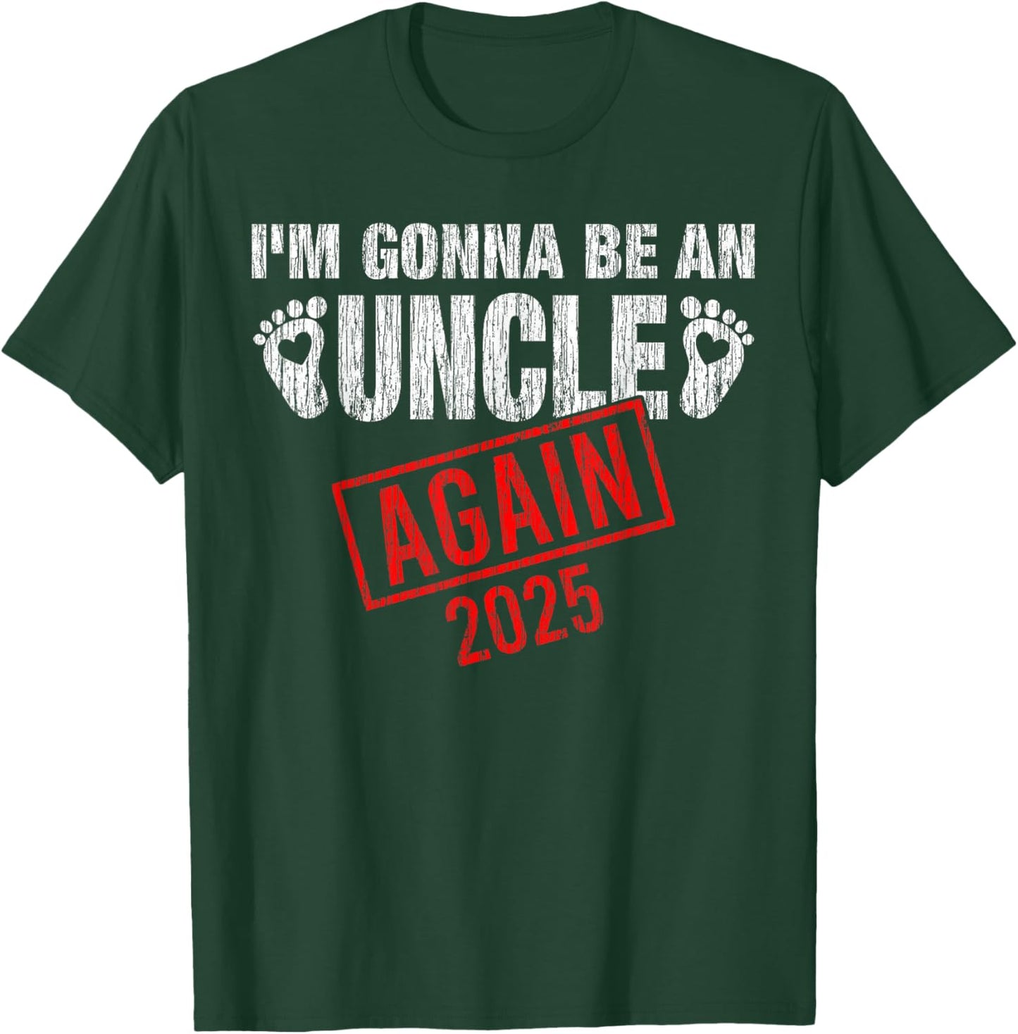 I'm Gonna Be An Uncle Again 2025 Fathers Day Vintage T-Shirt - T-Shirt | Forest