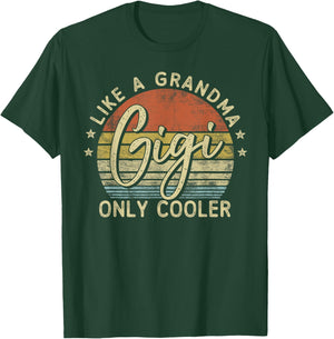 Gigi Like A Grandma Only Cooler Mother's Day Gigi , Small, Black T-Shirt - T-Shirt | Forest