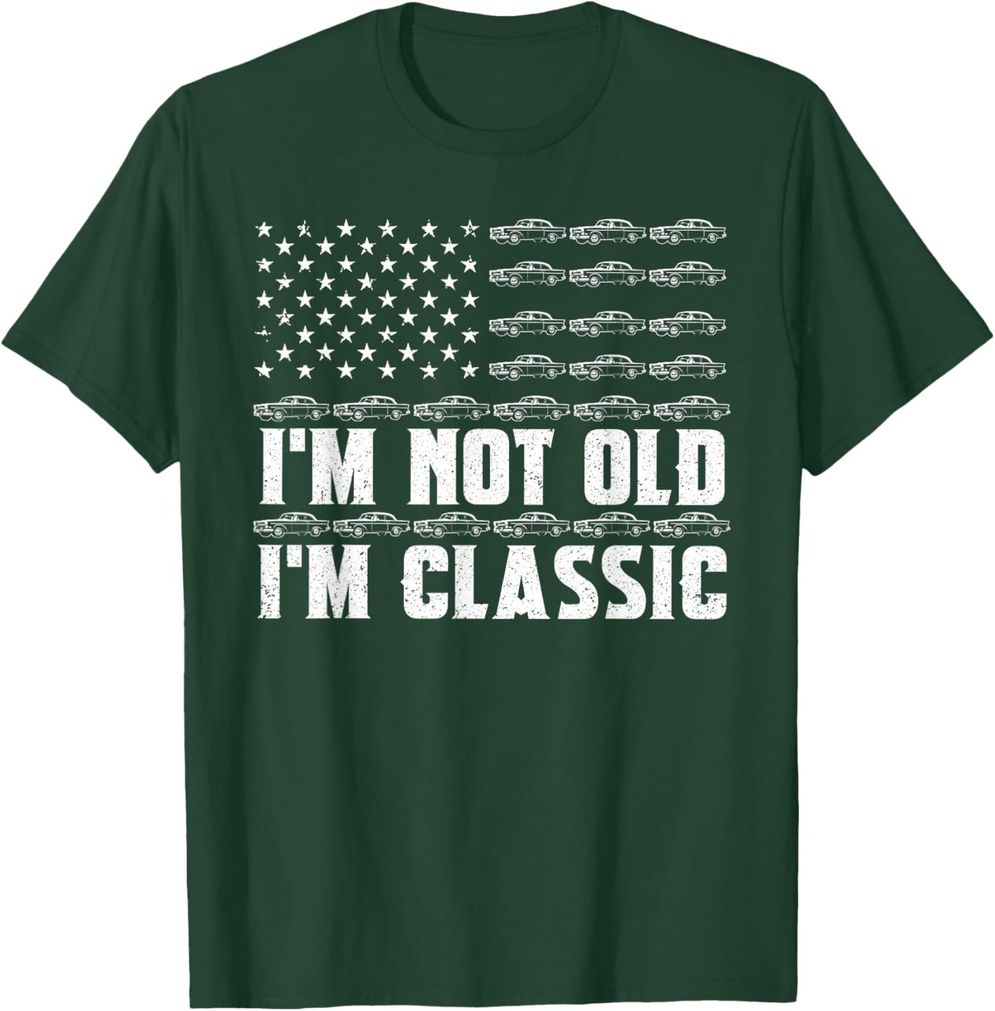 I'm Not Old I'm Classic Funny Car Graphic Fathers Day Dad T-Shirt - T-Shirt | Forest