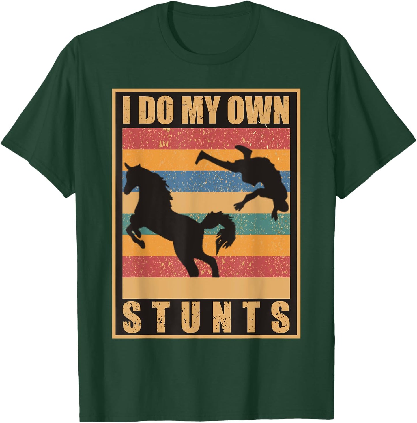 I Do My Own Stunts Horse Lover Funny Get Well Soon Gift T-Shirt - T-Shirt | Forest