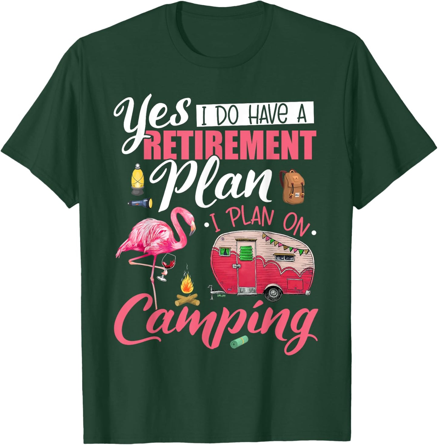 Yes I Do Have A Retirement Plan Camping Funny Flamingo Lover T-Shirt - T-Shirt | Forest