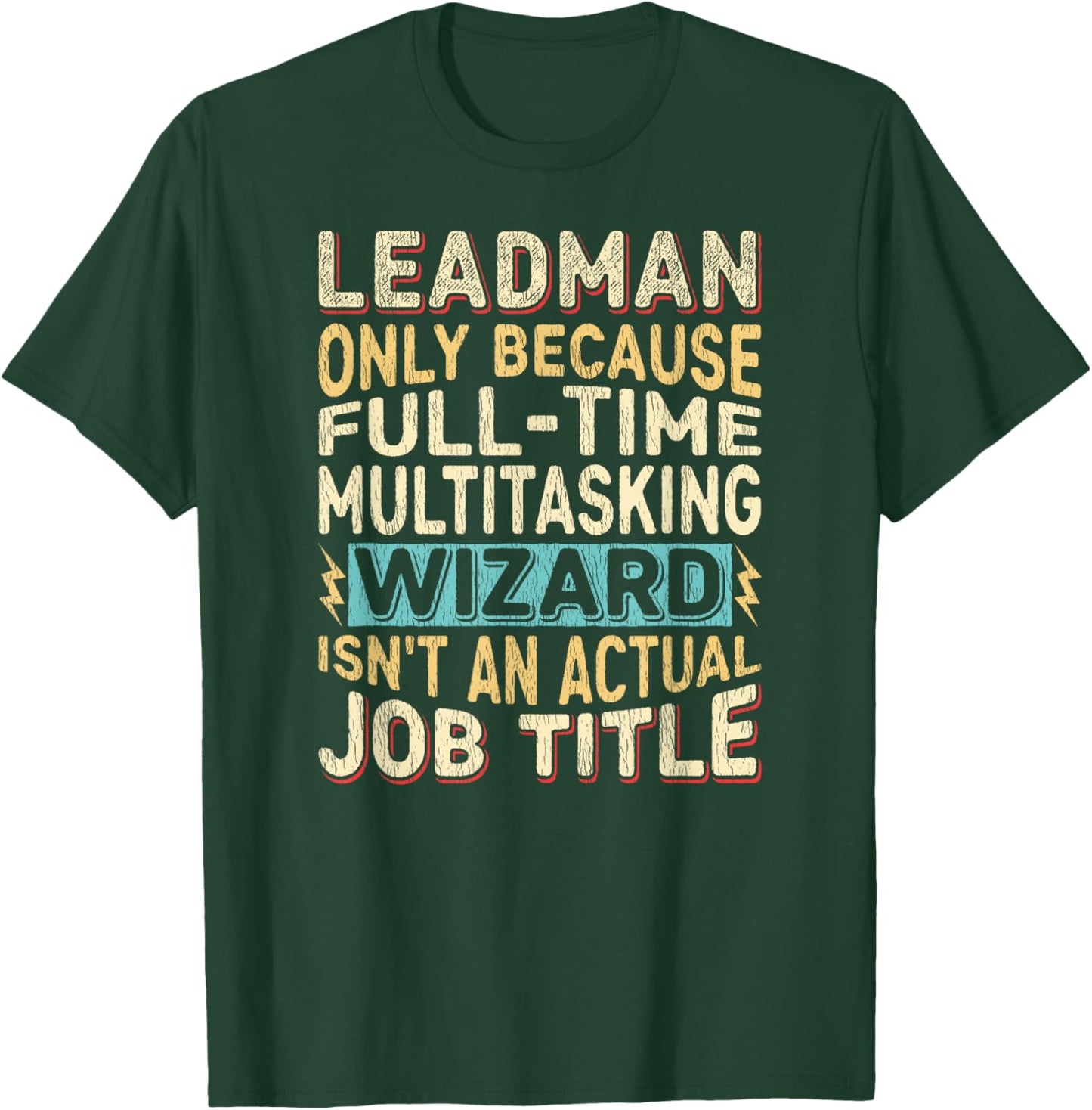 Wizard Job Title Quote - Funny Leadman T-Shirt - T-Shirt | Forest