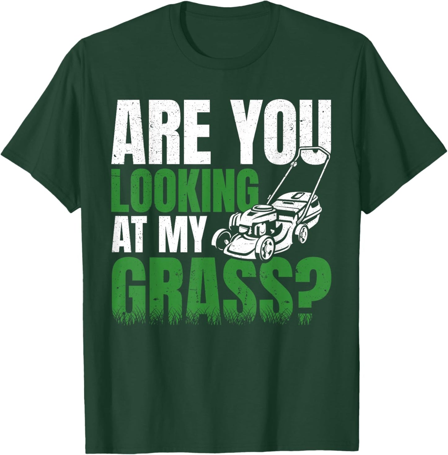 Are You Looking at my Grass Lawn Mower Gardening Men Dad T-Shirt - T-Shirt | Forest