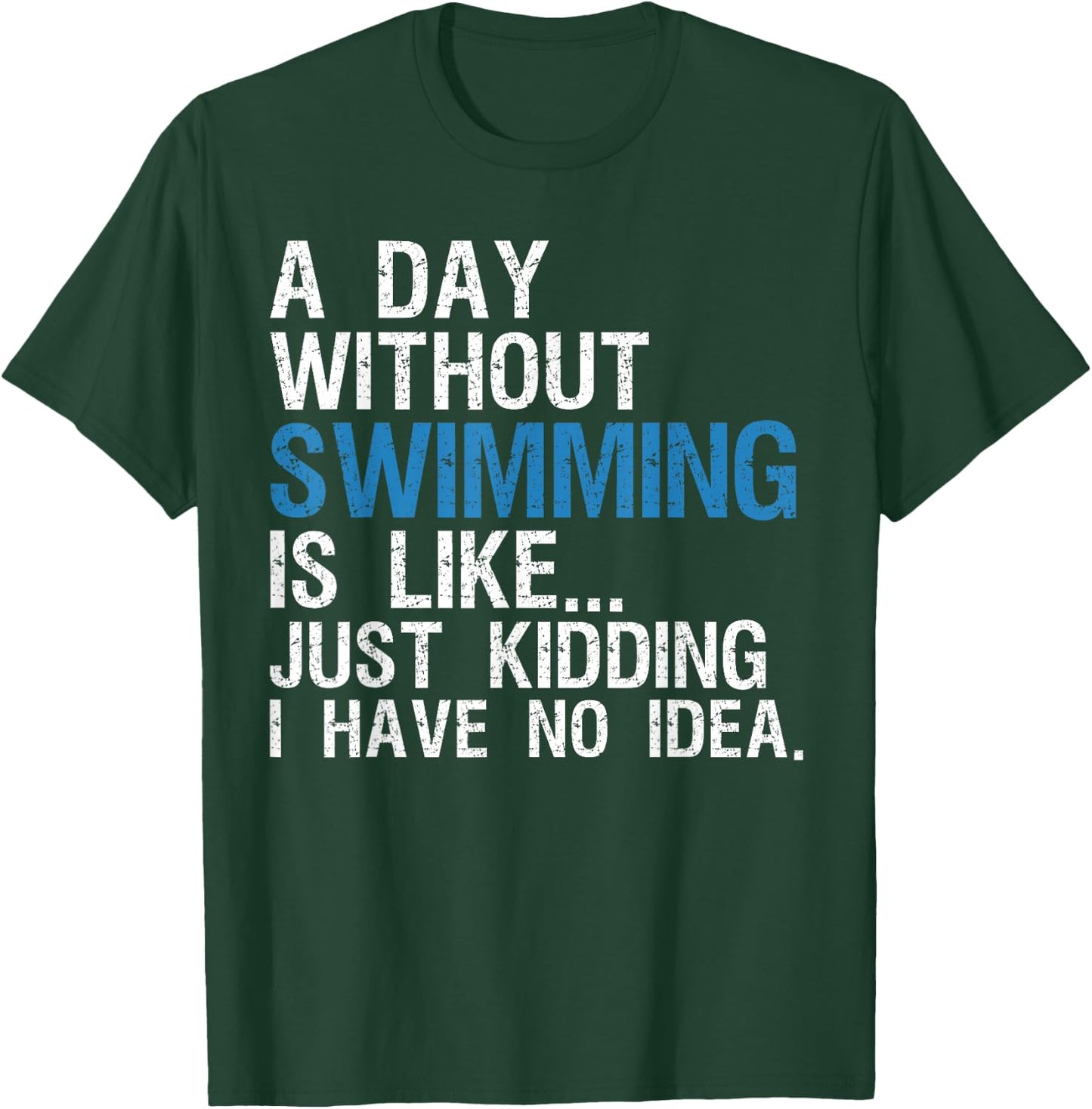 Funny Swimming Shirts. A Day Without Swimming Quote Joke T-Shirt - T-Shirt | Forest