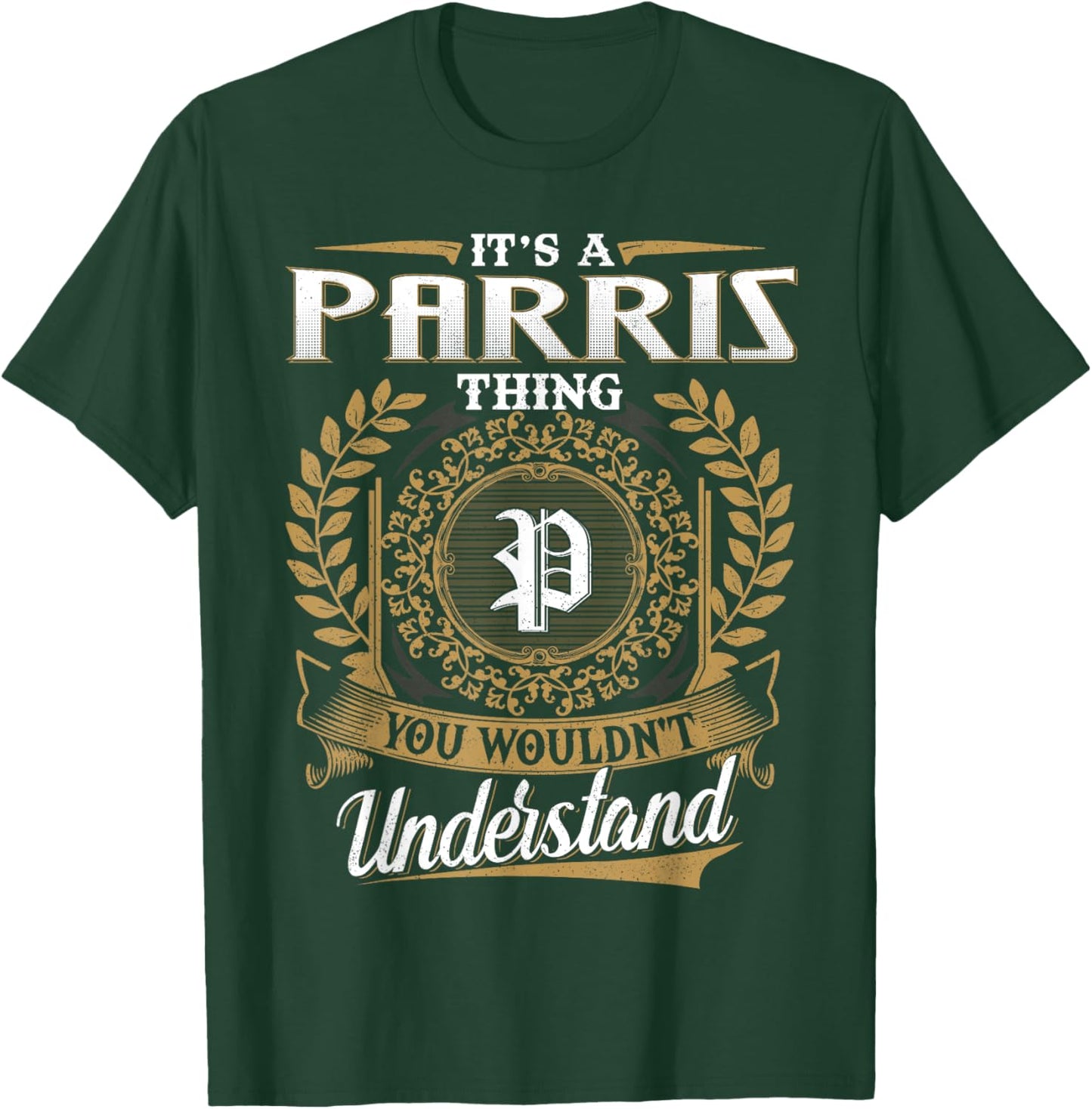 It's A PARRIS Thing You Wouldn't Understand Dad Father's Day T-Shirt - T-Shirt | Forest