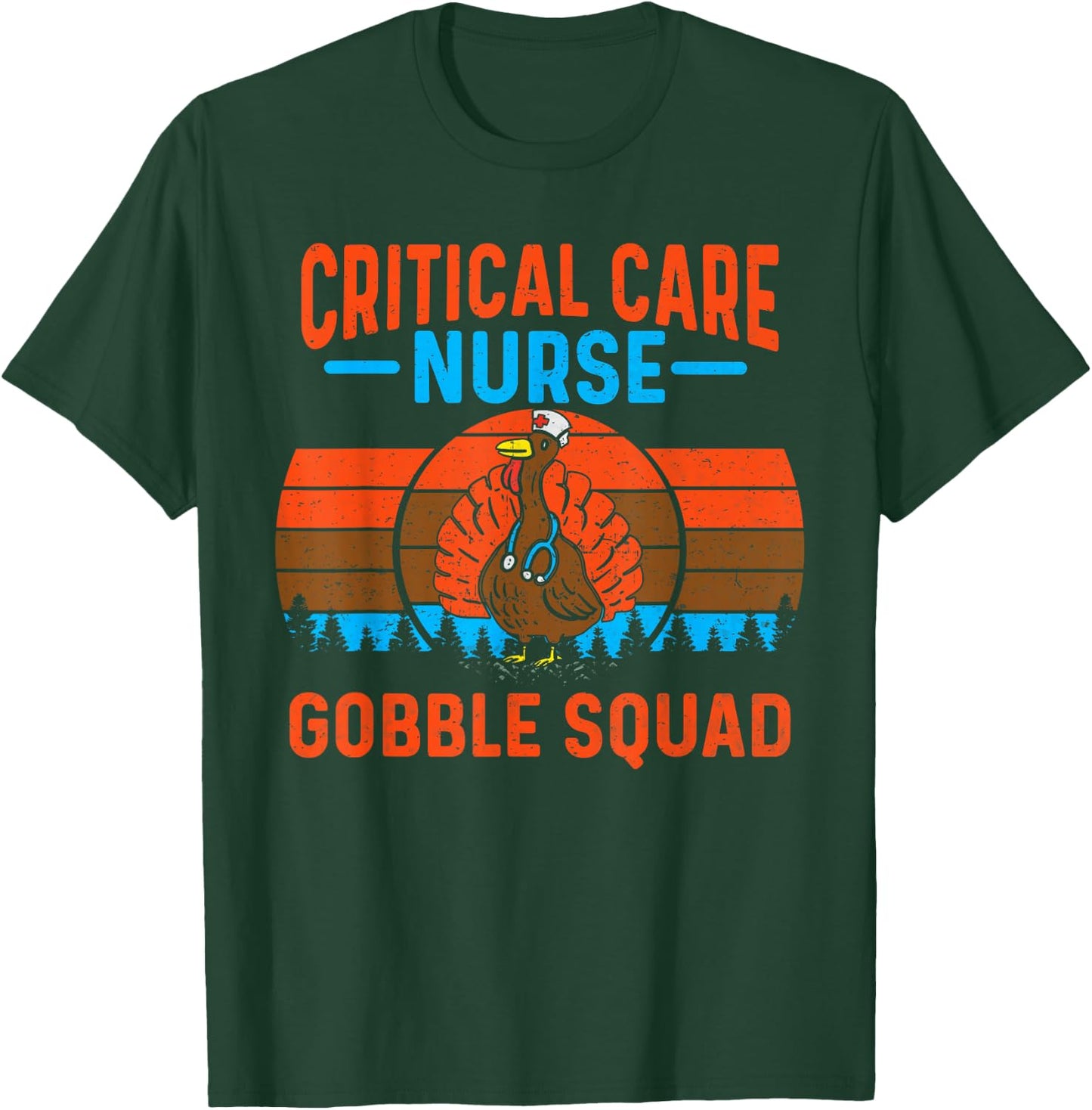 Critical Care Nurse Gobble Squad Turkey Thanksgiving Nurses T-Shirt - T-Shirt | Forest