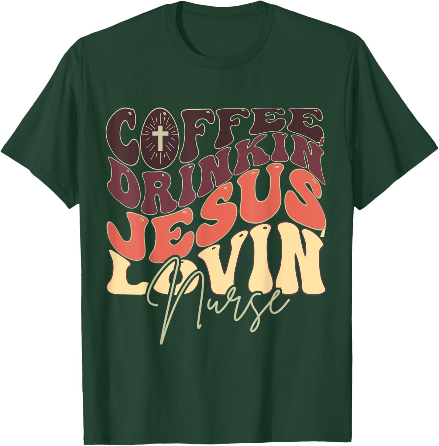Coffee Drinking Jesus Lovin' Nurse For Nurse Groovy T-Shirt - T-Shirt | Forest