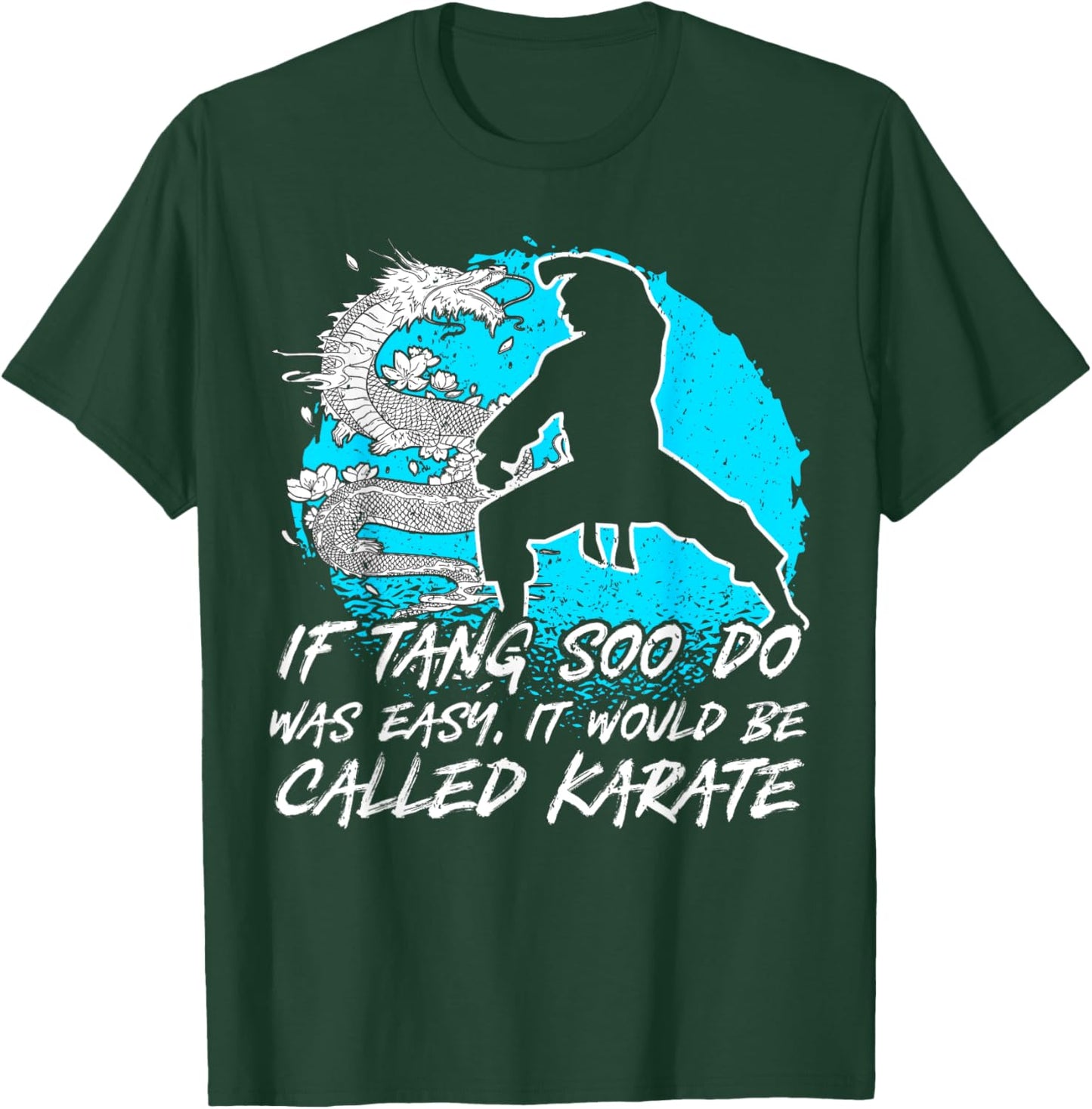 Tang Soo Do, If Easy It Would Be Called Karate, Martial Arts T-Shirt - T-Shirt | Forest