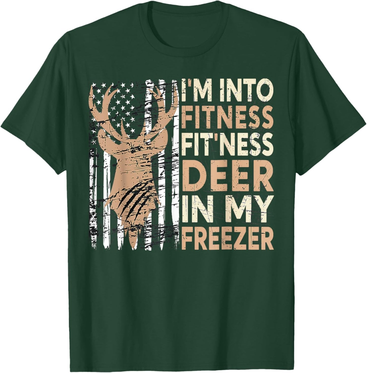 Hunting I'm Into Fitness Deer Freezer Funny Hunter Dad T-Shirt - T-Shirt | Forest
