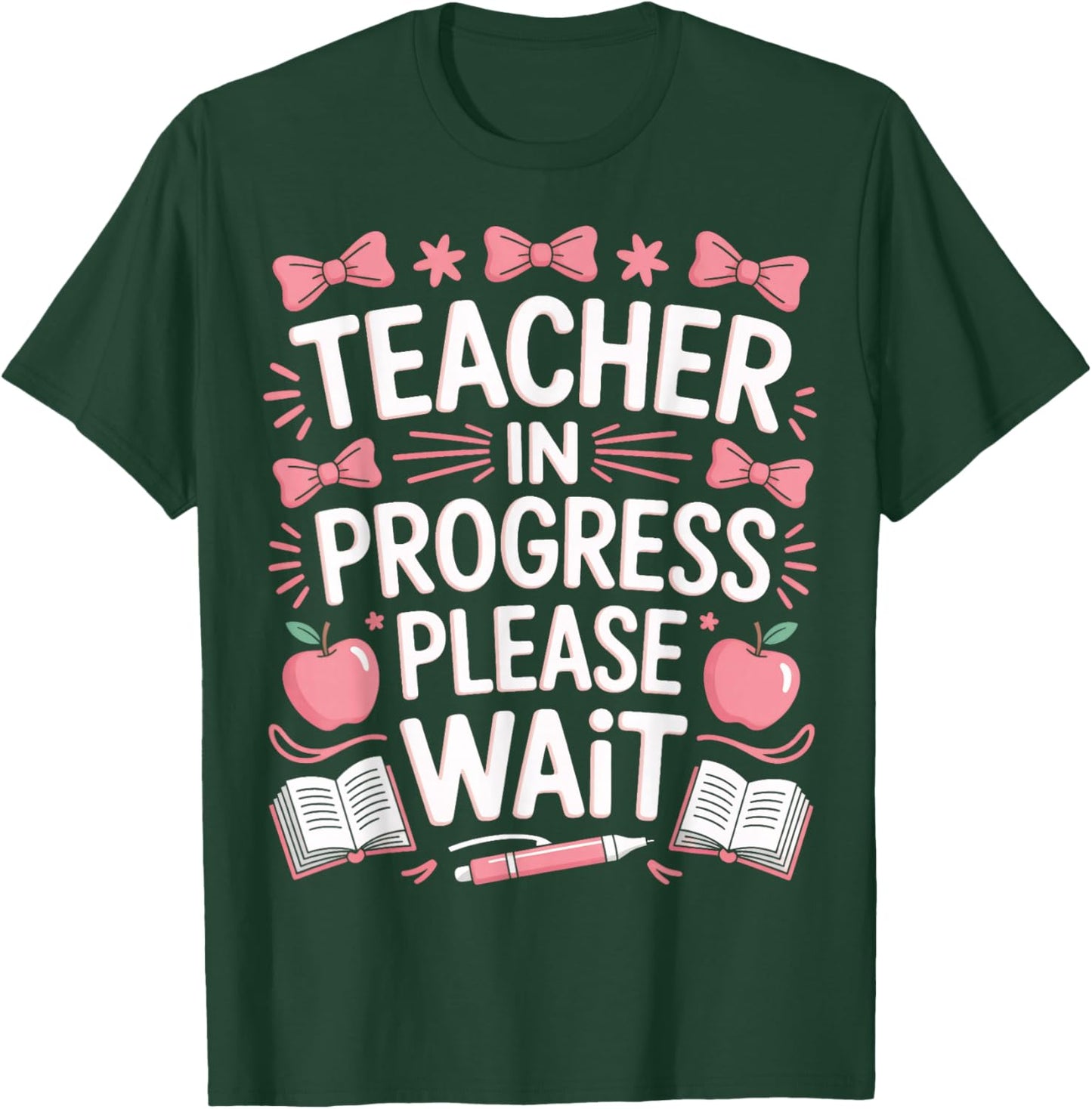 Education Major Teacher in Progress Please Wait T-Shirt - T-Shirt | Forest