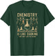 Science Lover Chemistry Is Like Cooking Fun Joke Saying T-Shirt - T-Shirt | Forest