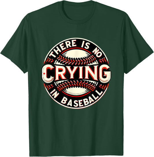 Funny There is no Crying In Baseball Player Baseball Family T-Shirt - T-Shirt | Forest