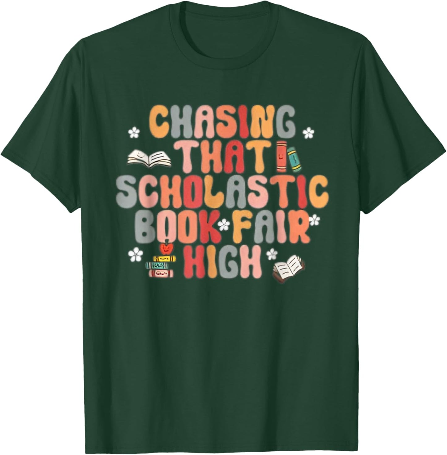 Chasing That Scholastic Book Fair High T-Shirt - T-Shirt | Forest