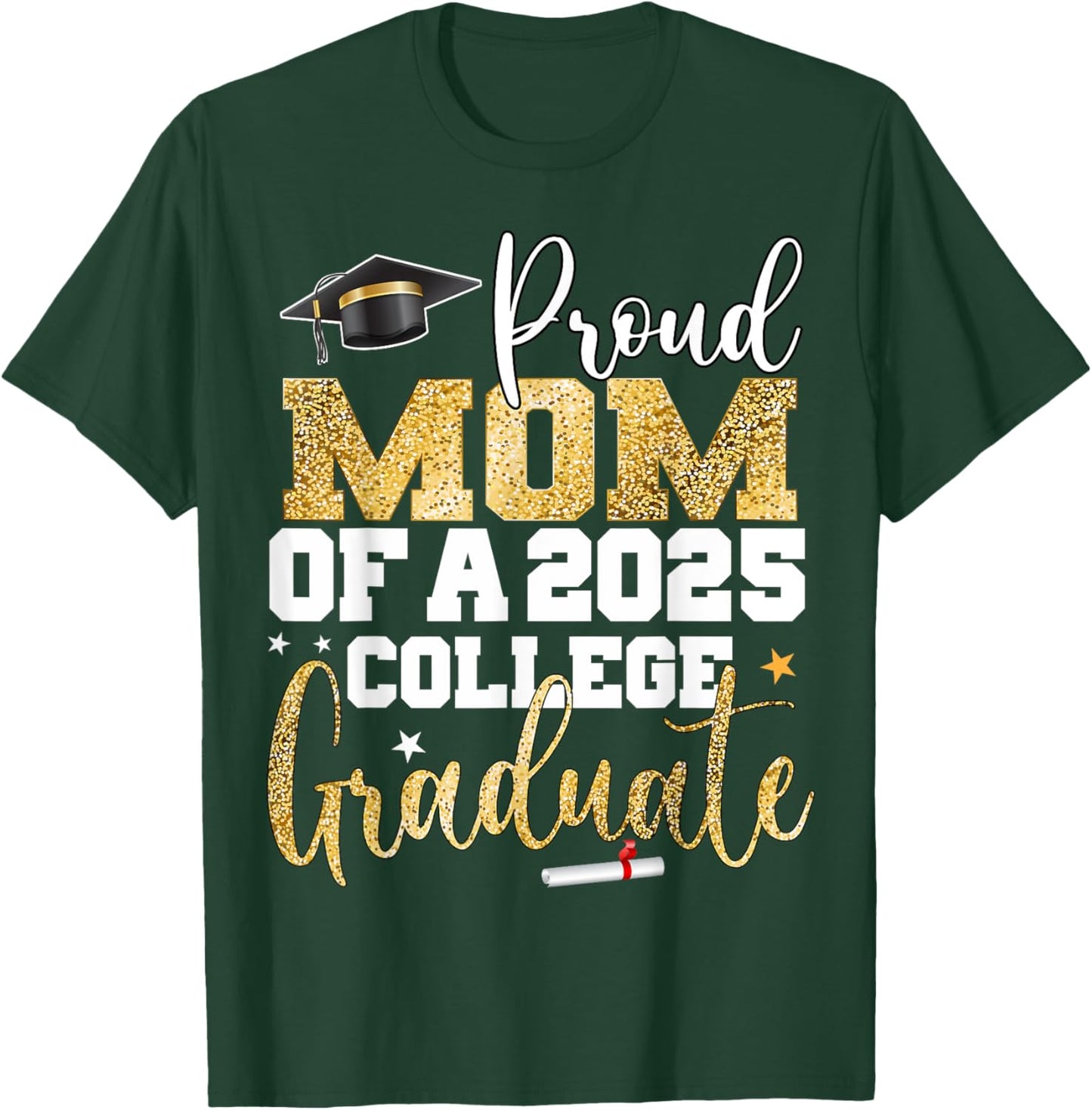 Proud Mom of 2025 Graduate College Graduation Party T-Shirt - T-Shirt | Forest