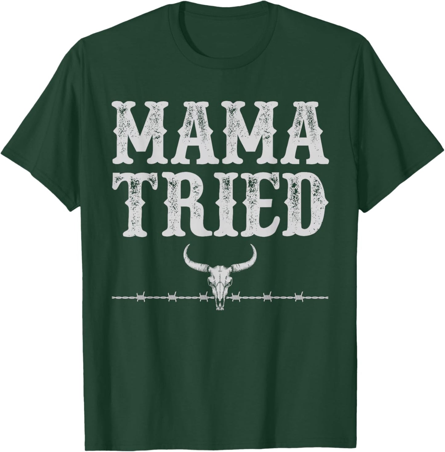 Mama Tried Funny Sayings Vintage Country Western Concert T-Shirt - T-Shirt | Forest