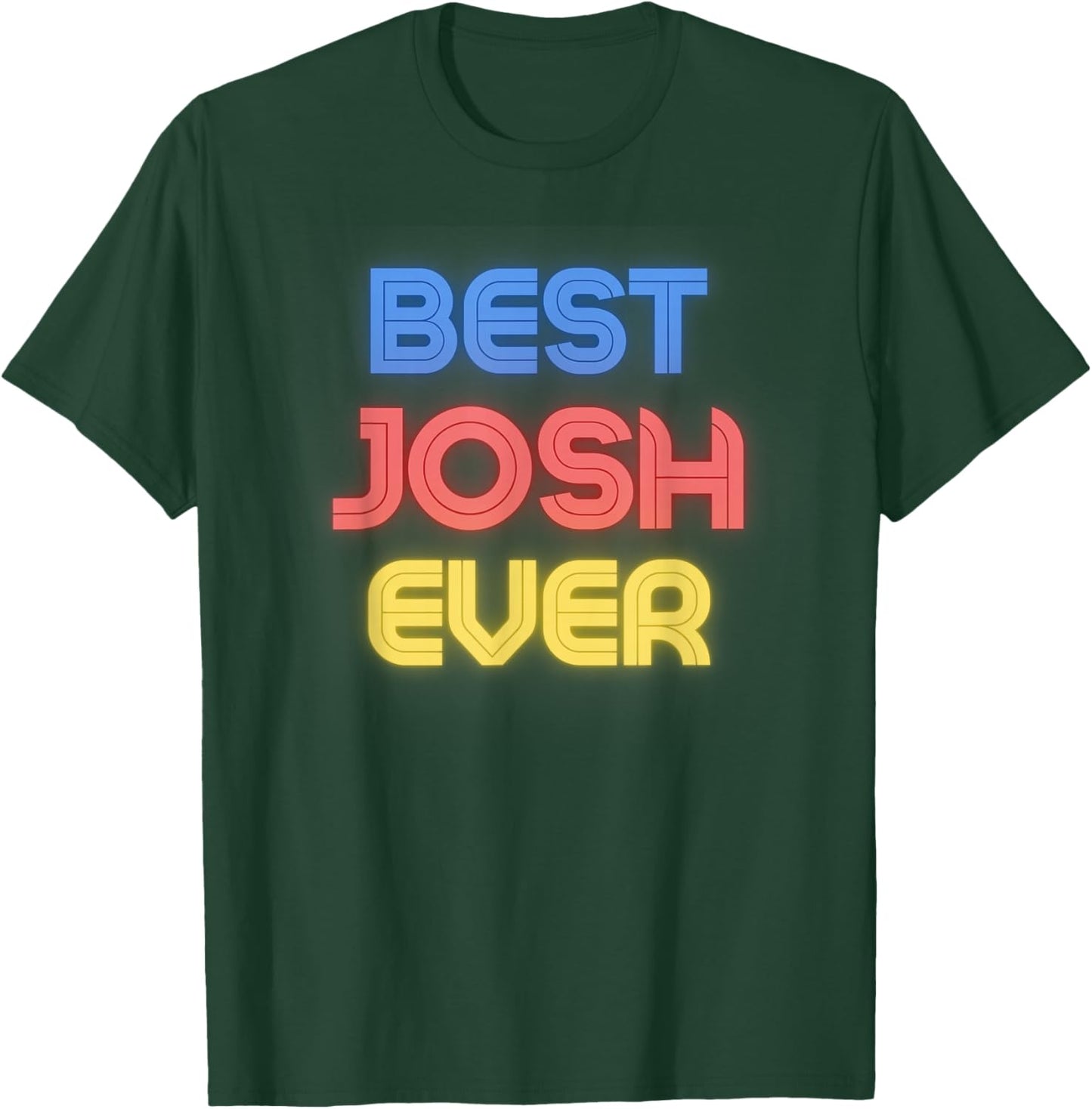 Best Josh Ever - Funny Josh Name Josh T-Shirt - T-Shirt | Forest