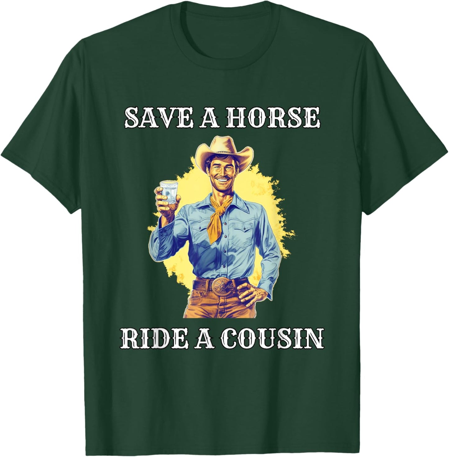 Save a Horse Ride A Cousin T-Shirt - T-Shirt | Forest