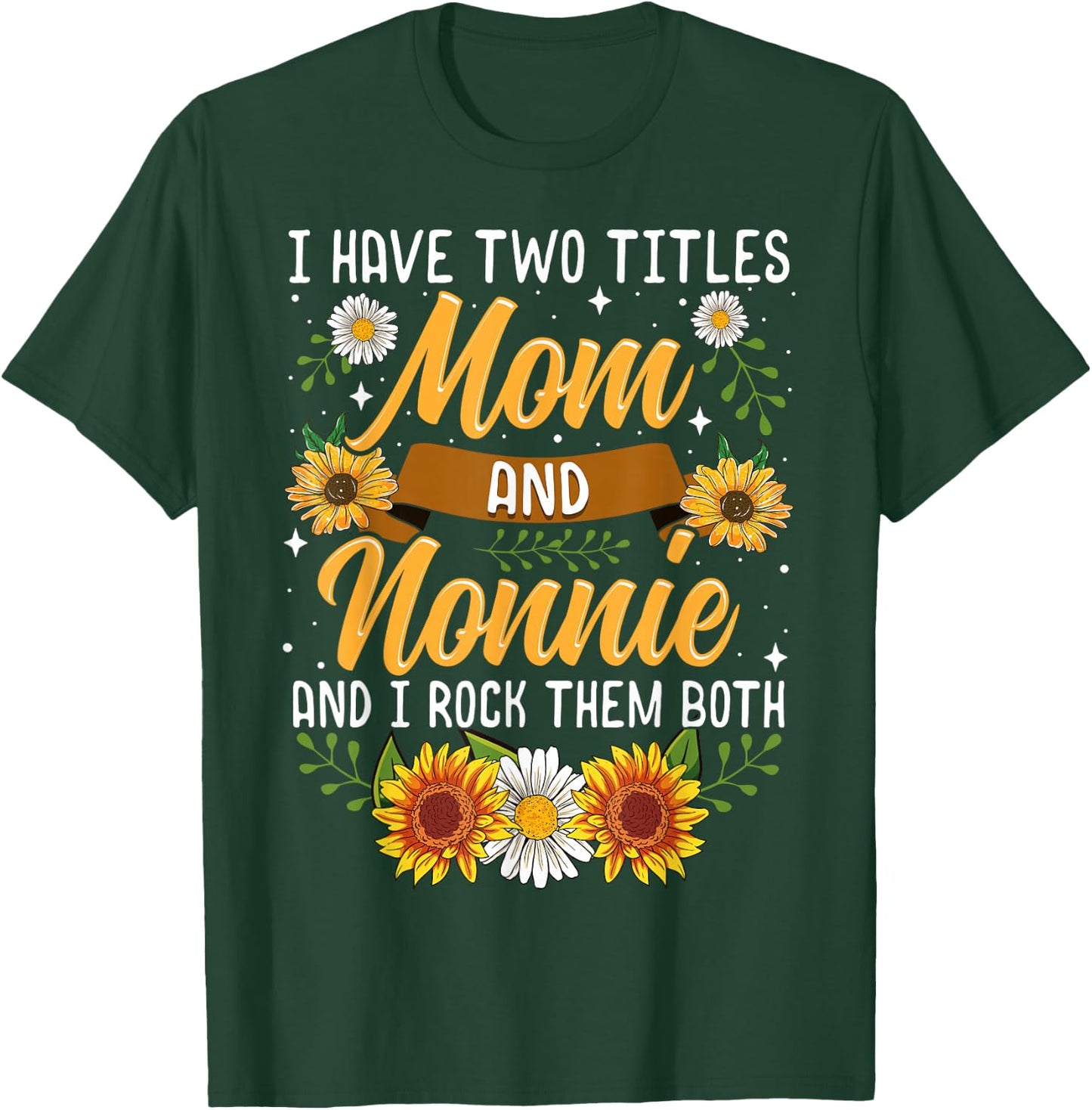 I Have Two Titles Mom And Nonnie Shirt Mothers Day Gifts T-Shirt - T-Shirt | Forest