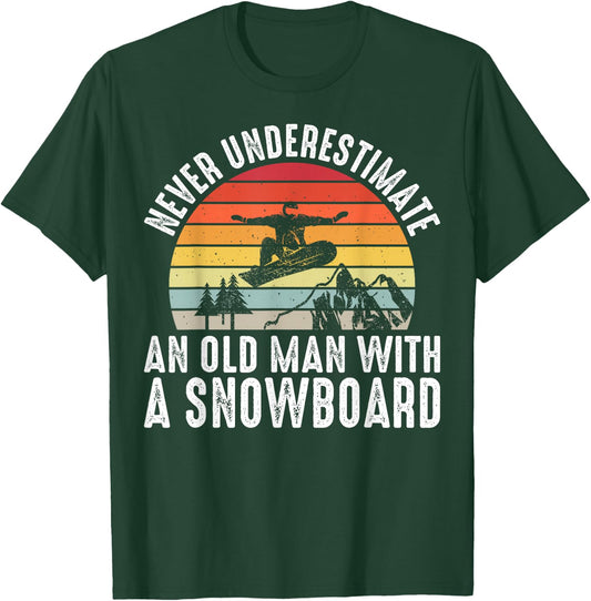 Snowboarding Never Underestimate An Old Man With A Snowboard T-Shirt - T-Shirt | Forest