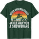 Snowboarding Never Underestimate An Old Man With A Snowboard T-Shirt - T-Shirt | Forest