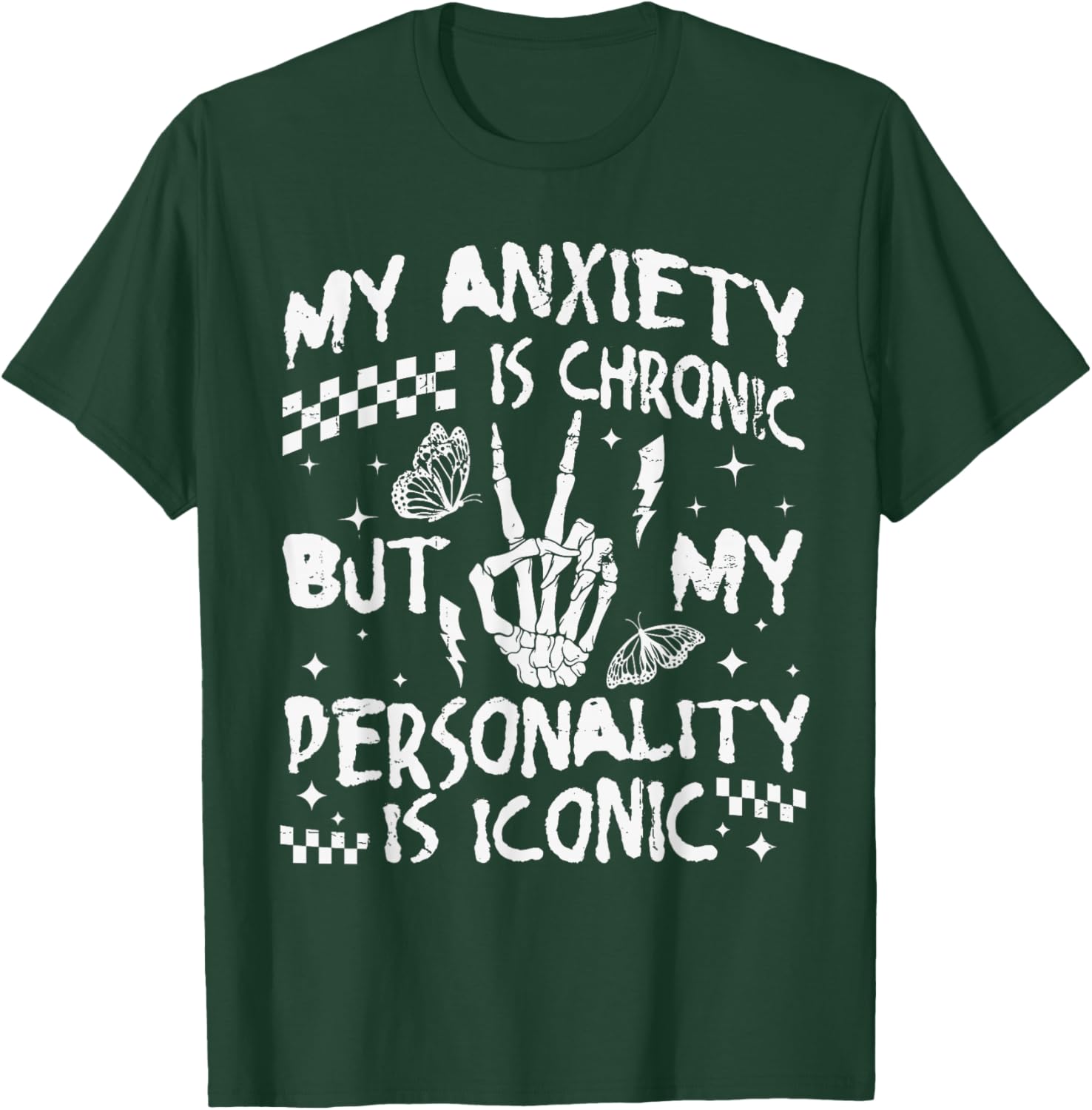 Funny Mental Health My Anxiety is Chronic But My Personality T-Shirt - T-Shirt | Forest