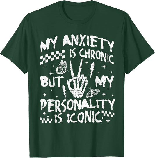 Funny Mental Health My Anxiety is Chronic But My Personality T-Shirt - T-Shirt | Forest
