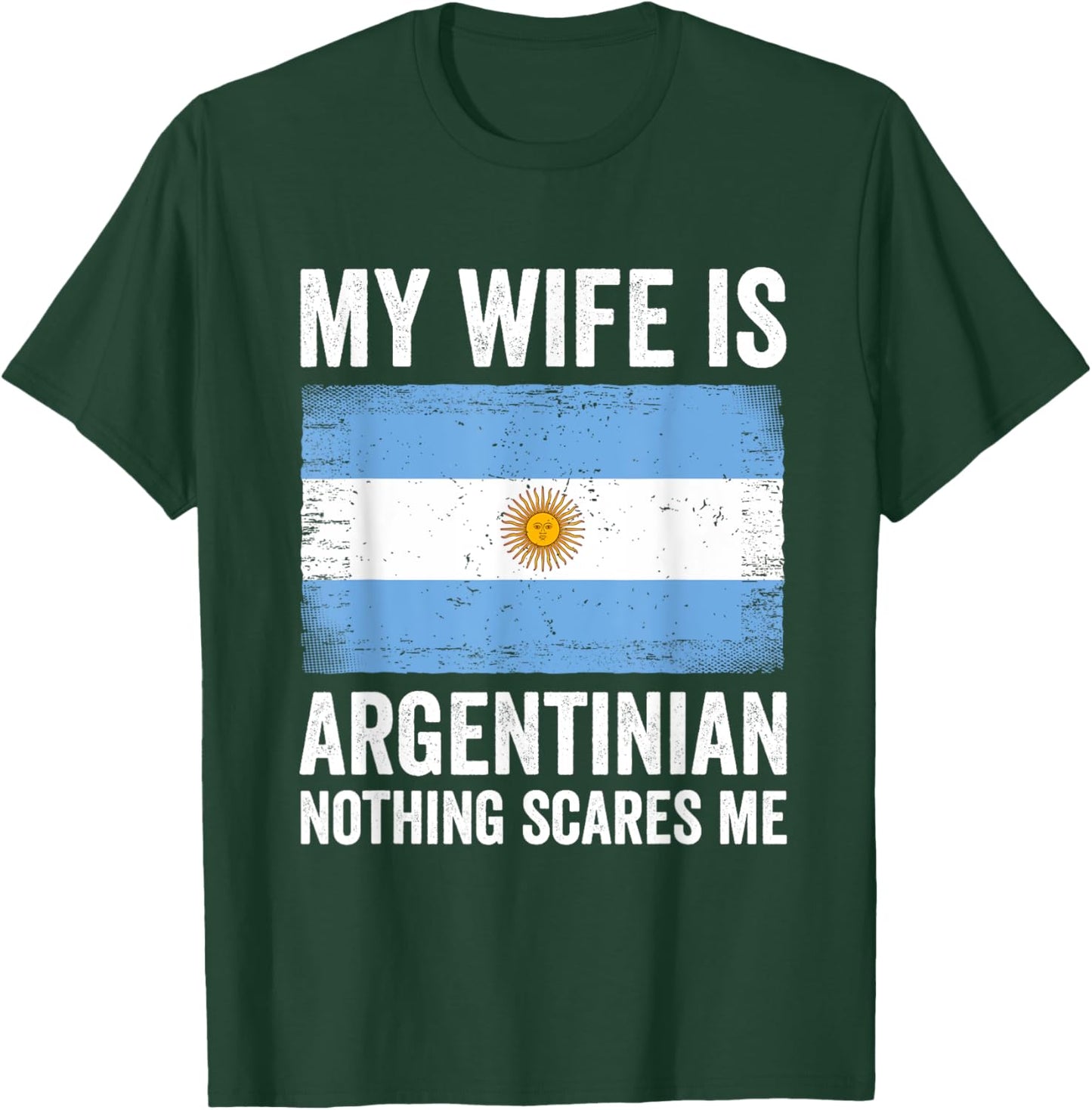 My Wife Is Argentinian Nothing Scares Me Argentina T-Shirt - T-Shirt | Forest