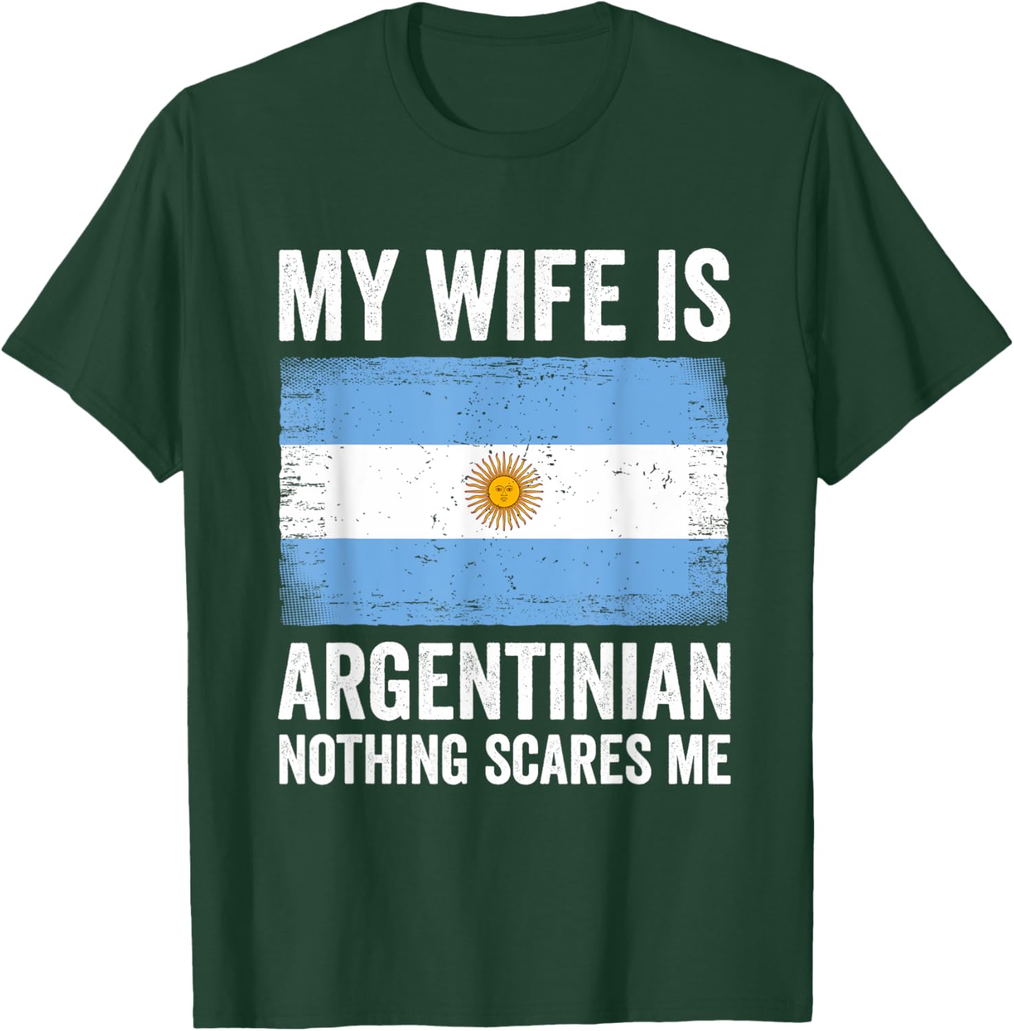 My Wife Is Argentinian Nothing Scares Me Argentina T-Shirt - T-Shirt | Forest